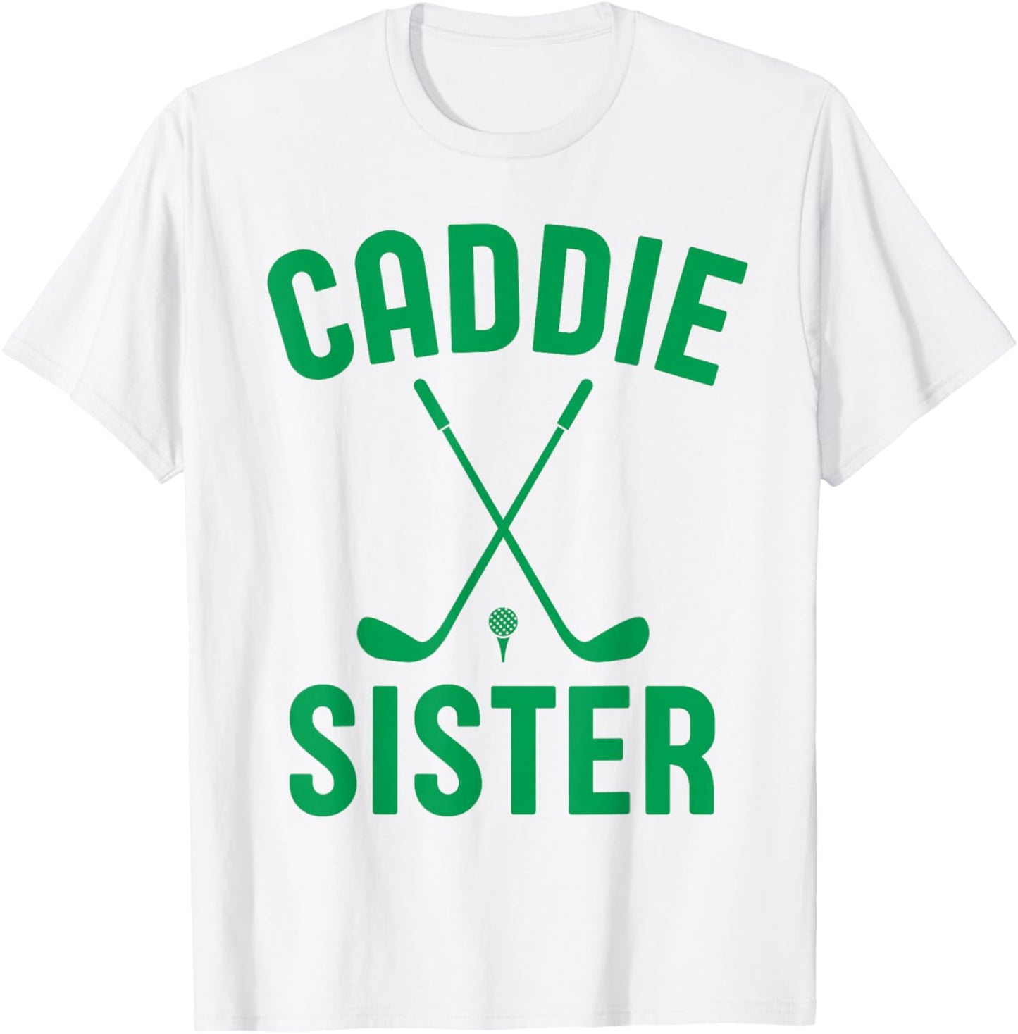 Caddie Sister Golf Club Golfing Golfer Cute Golf Player Girl T-Shirt - T-Shirt | White