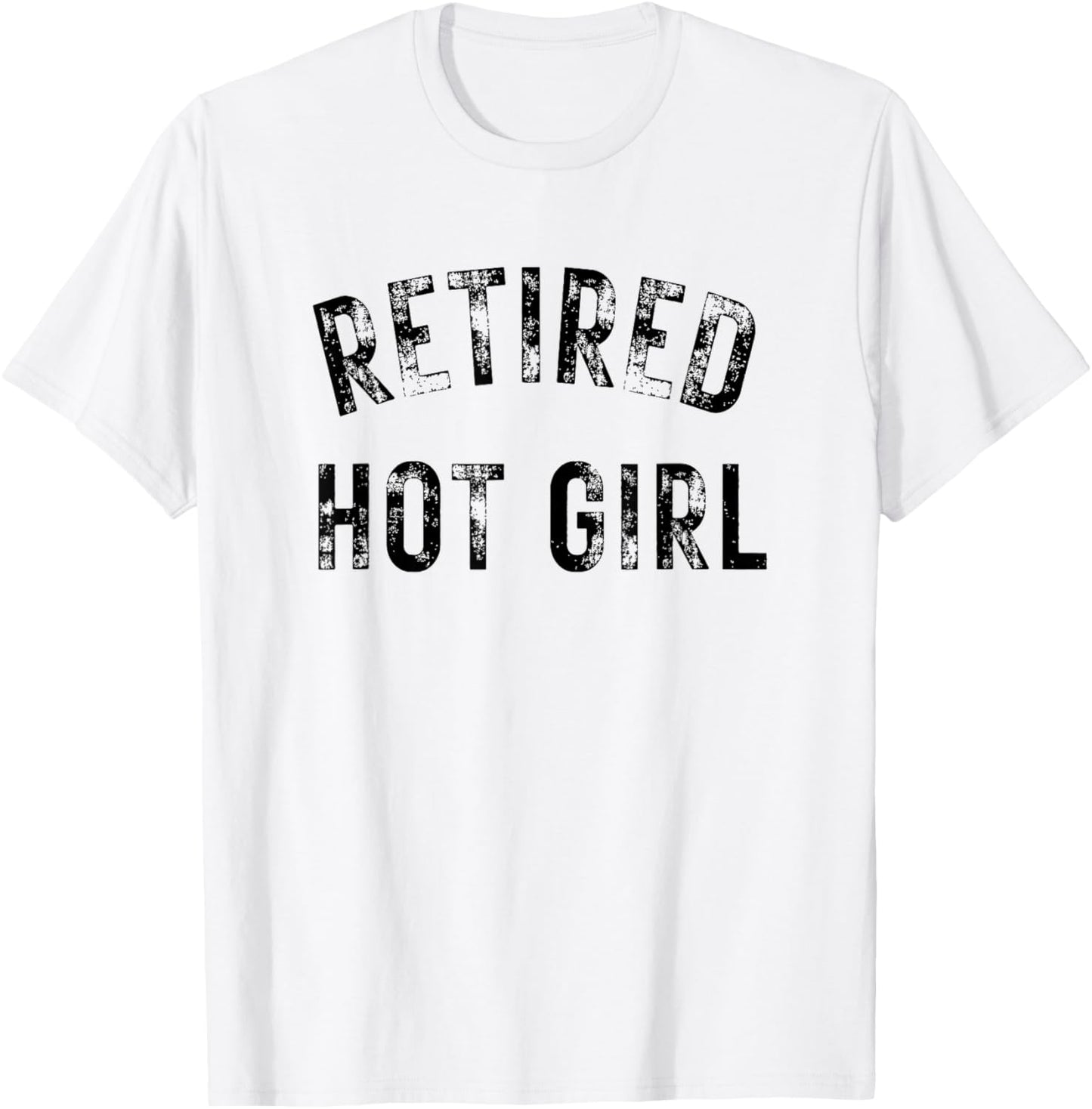 Retired Hot Girl T-Shirt - T-Shirt | White
