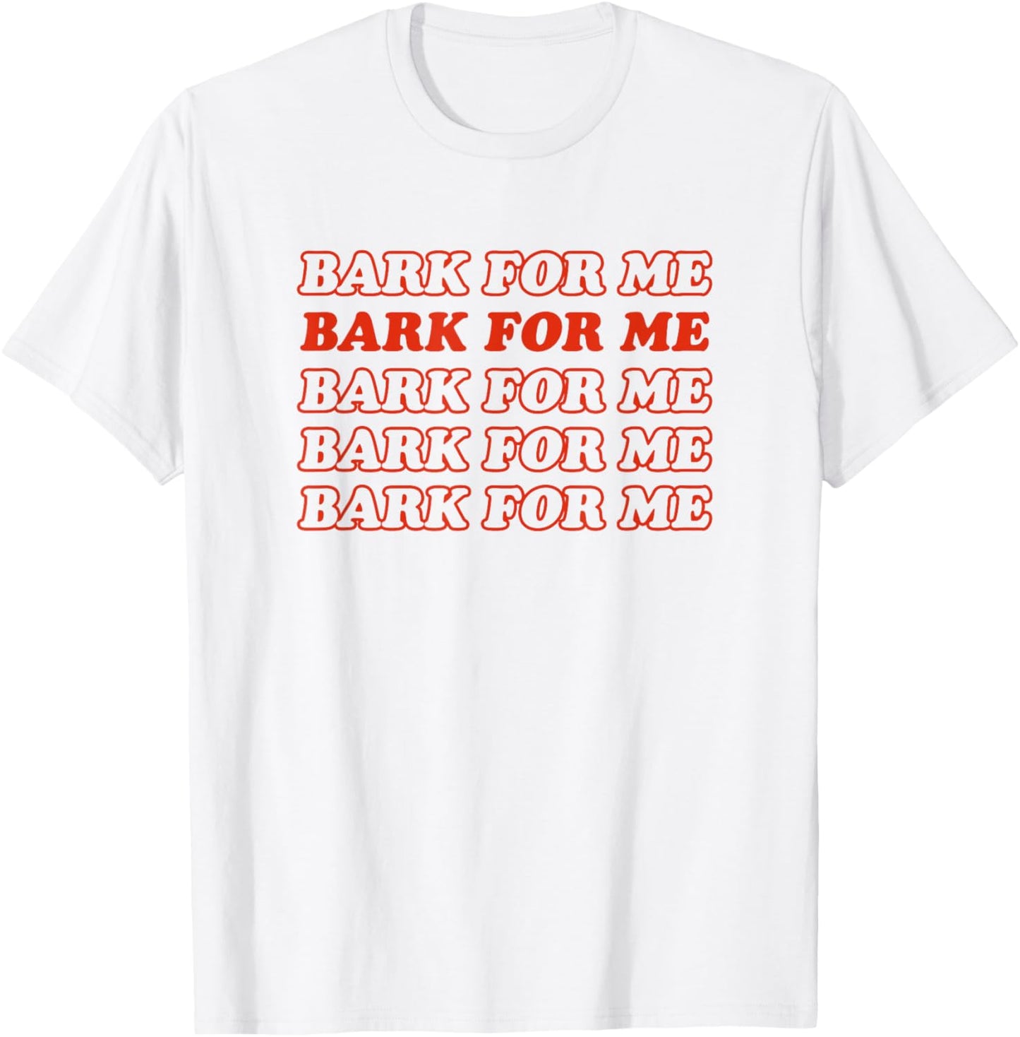 Bark For Me - Funny Y2k Aesthetic T-Shirt - T-Shirt | White