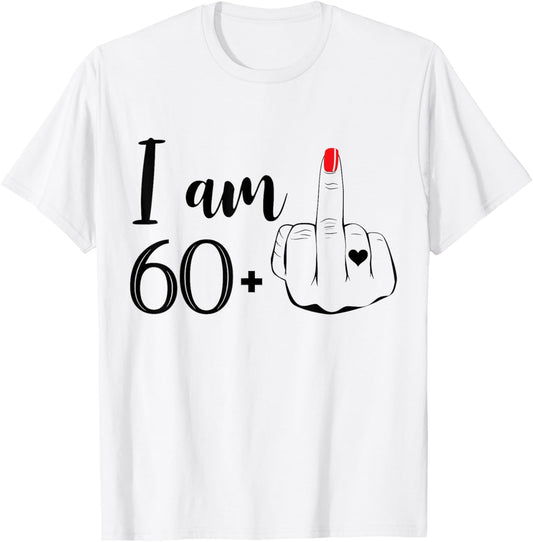 I Am 60 Plus 1 Middle Finger Funny 61st Birthday Women T-Shirt - T-Shirt | White