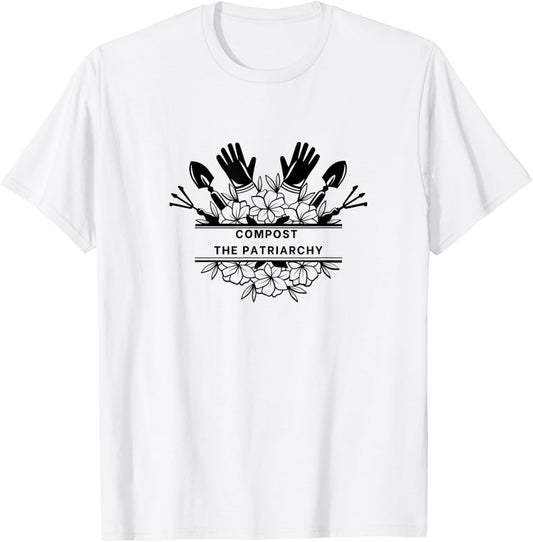 Compost the Patriarchy T-Shirt - T-Shirt | White