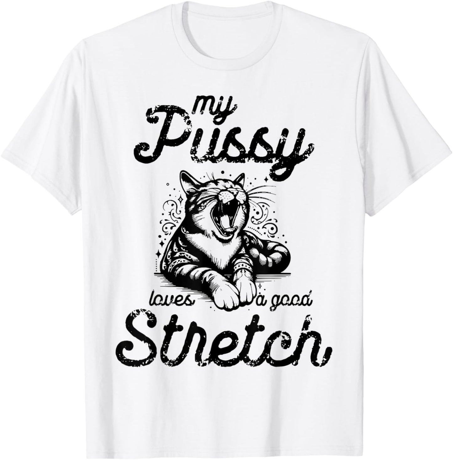 Cat My Pussy Loves A Good Stretch Men Women T-Shirt - T-Shirt | White