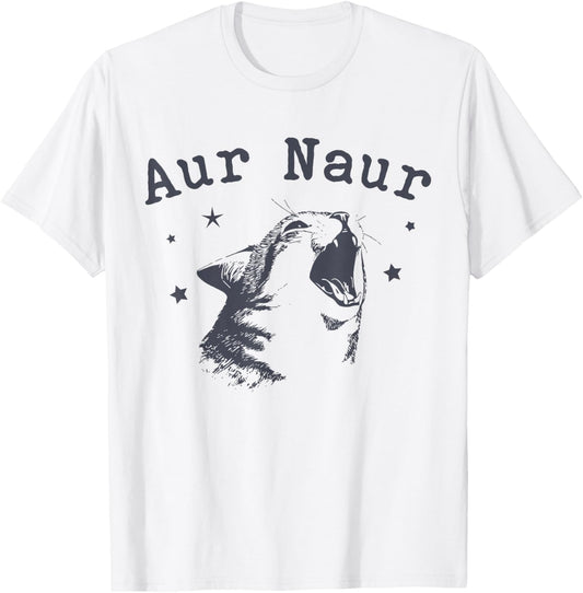 Aur Naur Funny Aur Naur Meme Cat T-Shirt - T-Shirt | White