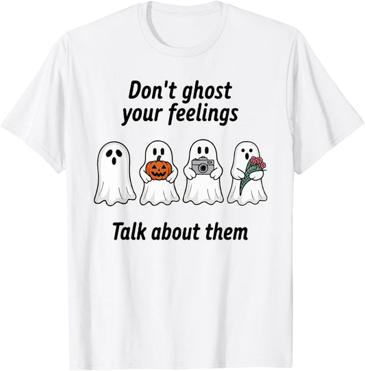 Don't Ghost Your Feelings Inspirational Therapy Psychologist T-Shirt - T-Shirt | White