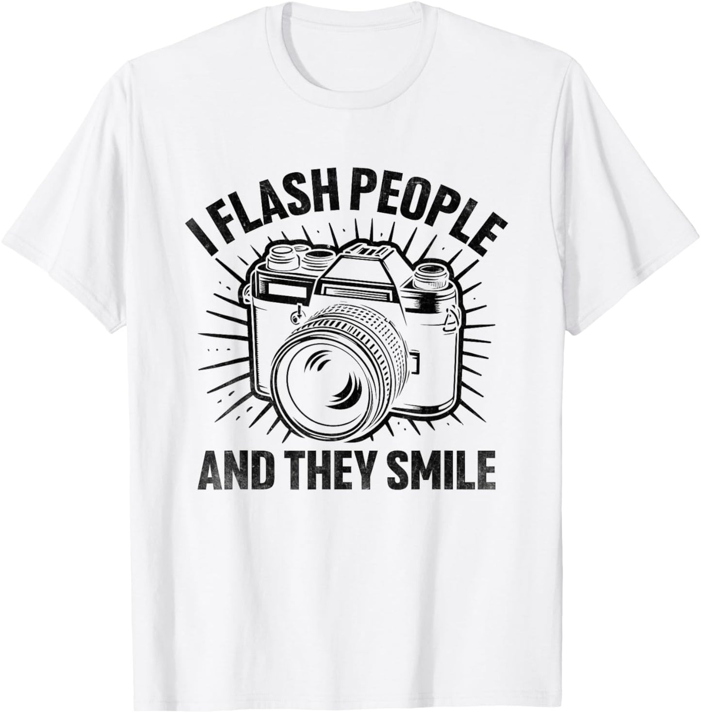 I Flash People And They Smile Photography Photographer T-Shirt - T-Shirt | White