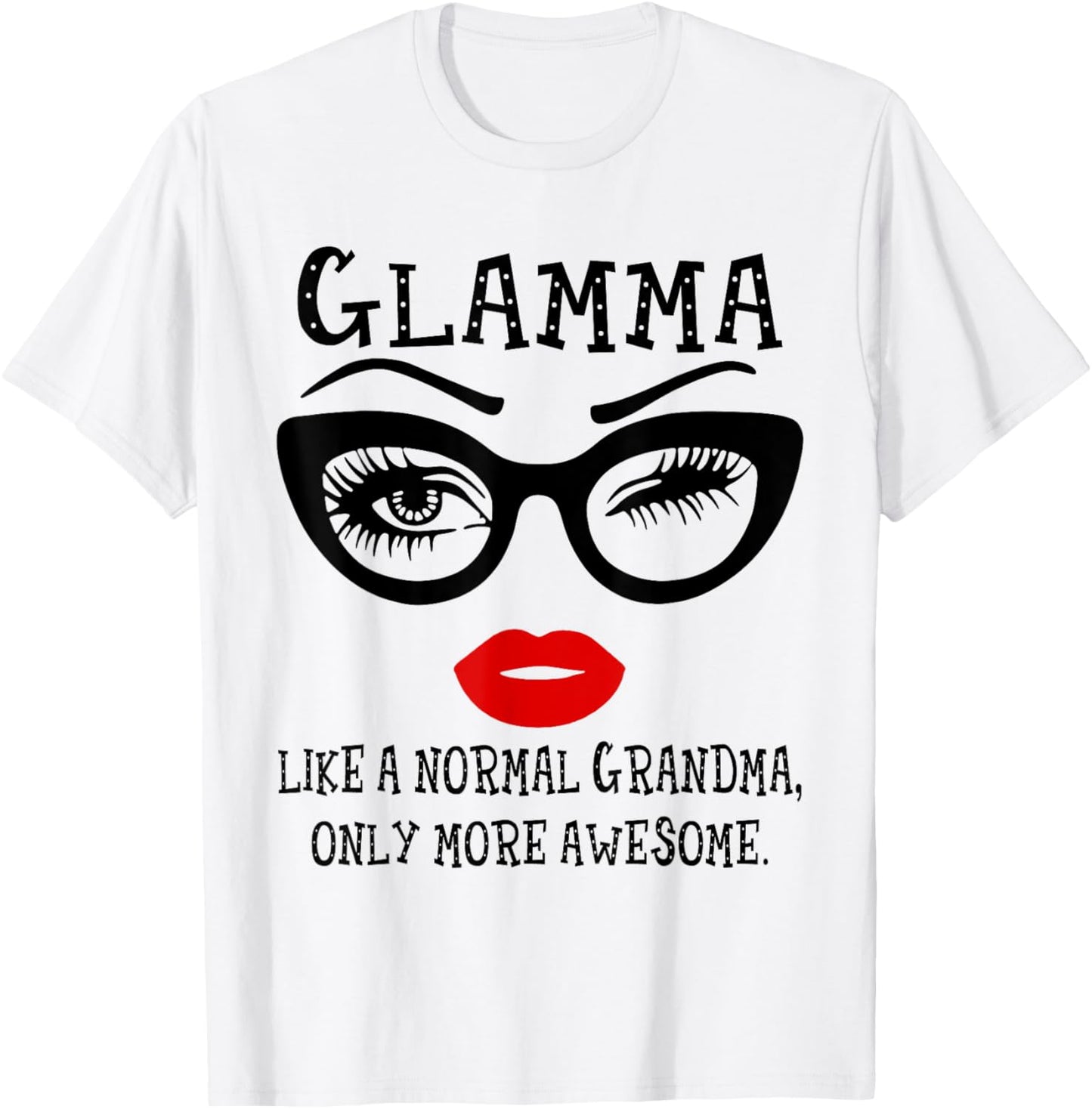 Glamma Like A Normal Grandma Only More Awesome Grandmother T-Shirt - T-Shirt | White