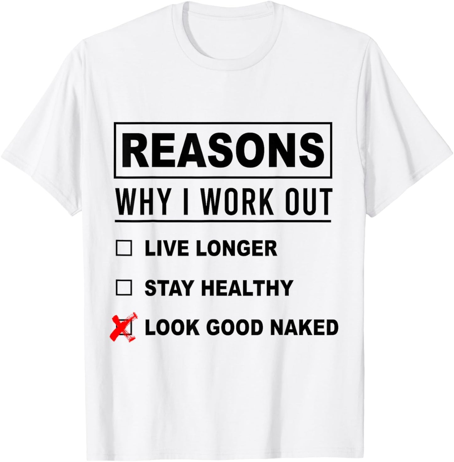 Reasons Why I Work Out Funny Workout Fitness Jokes T-Shirt - T-Shirt | White