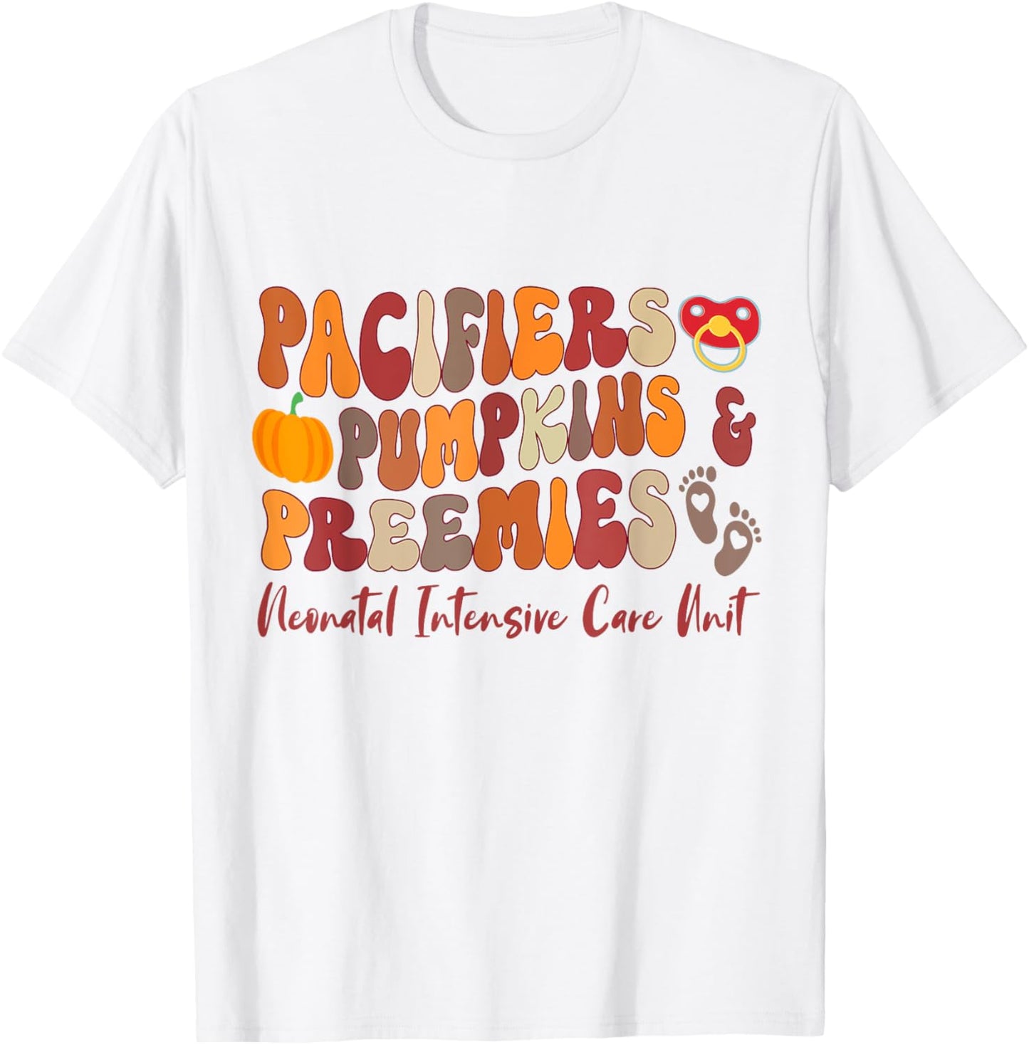 Pacifiers Pumpkins Preemies Thanksgiving NICU Nurse T-Shirt - T-Shirt | White