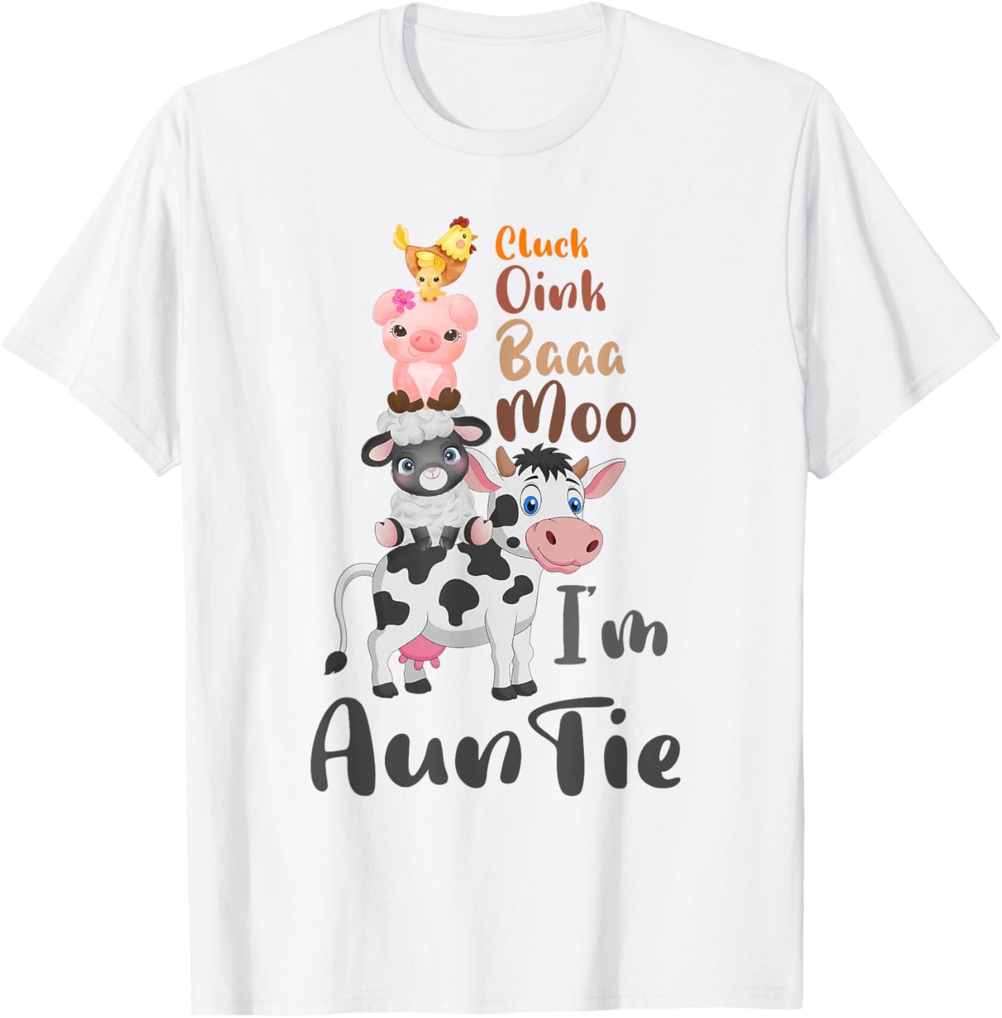 Cluck Baaa Oink Moo I'm Auntie Farm Animal Farmer Gift T-Shirt - T-Shirt | White
