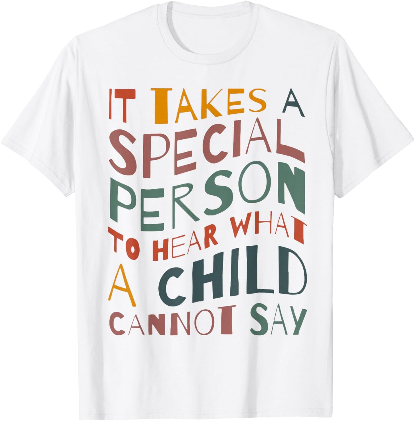 It Takes A Special Person To Hear What A Child Cannot Say T-Shirt - T-Shirt | White