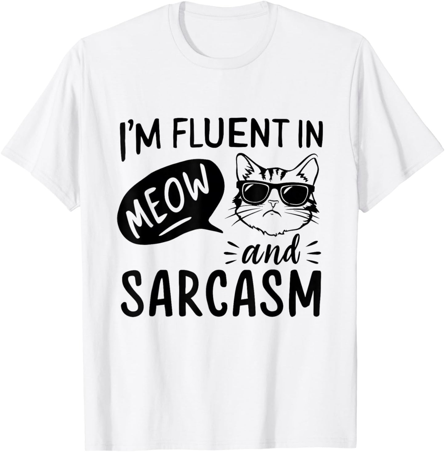 Cat Sarcasm Design for a Cat Lady or Cat Person T-Shirt - T-Shirt | White