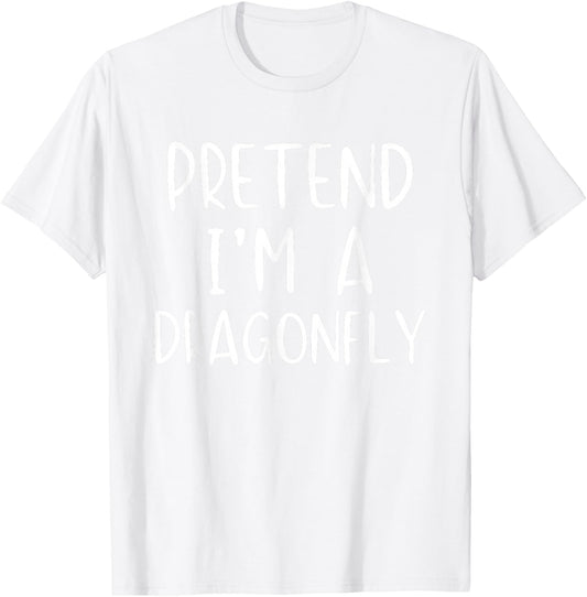 Pretend I'm A Dragonfly Costume Halloween Simple Dragon-Fly T-Shirt - T-Shirt | White
