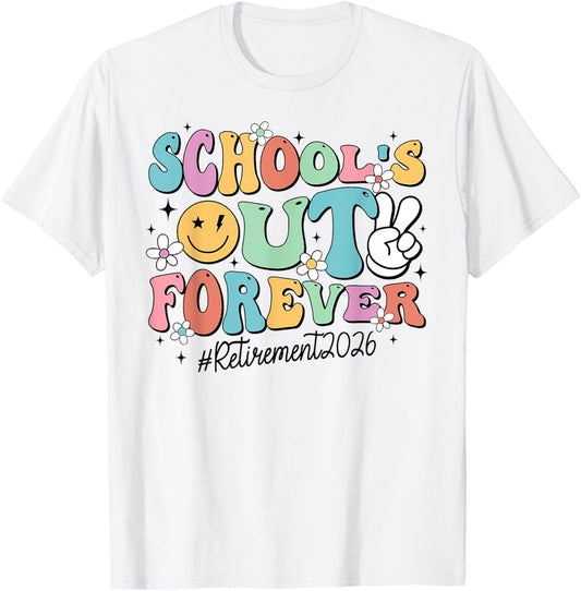 Retro School's Out Forever Retirement 2026 Retired Teacher T-Shirt - T-Shirt | White