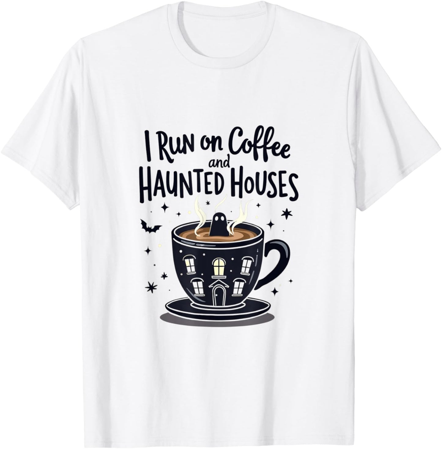I Run on Coffee and Haunted Houses Spooky Ghost T-Shirt - T-Shirt | White