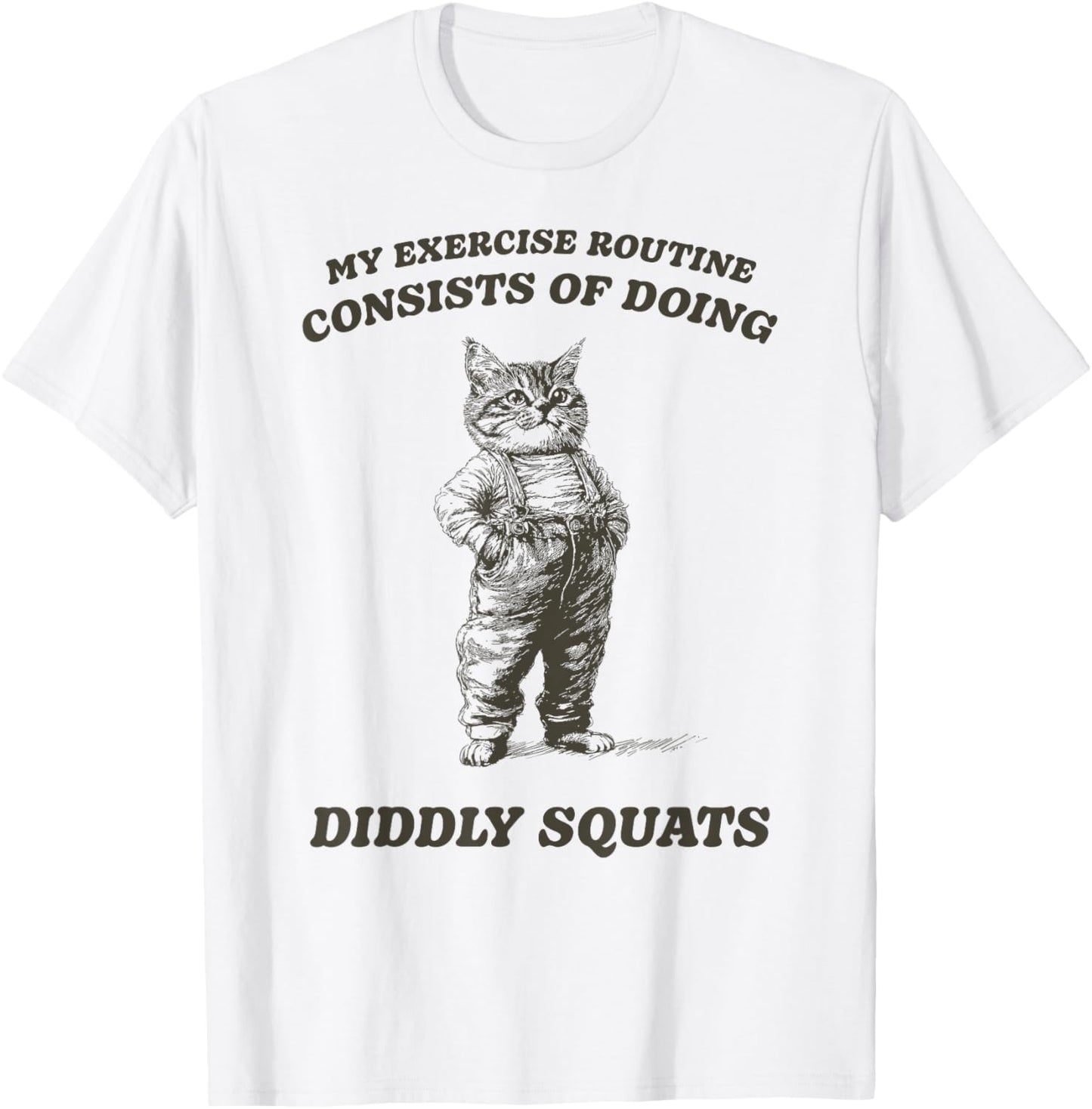 Funny Sarcastic Cat Diddly Squats Men Women Kids T-Shirt - T-Shirt | White