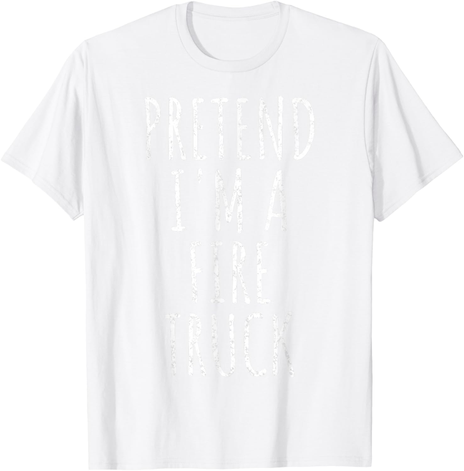 Pretend I'm a Fire Truck Shirt Costume Halloween 2025 T-Shirt - T-Shirt | White