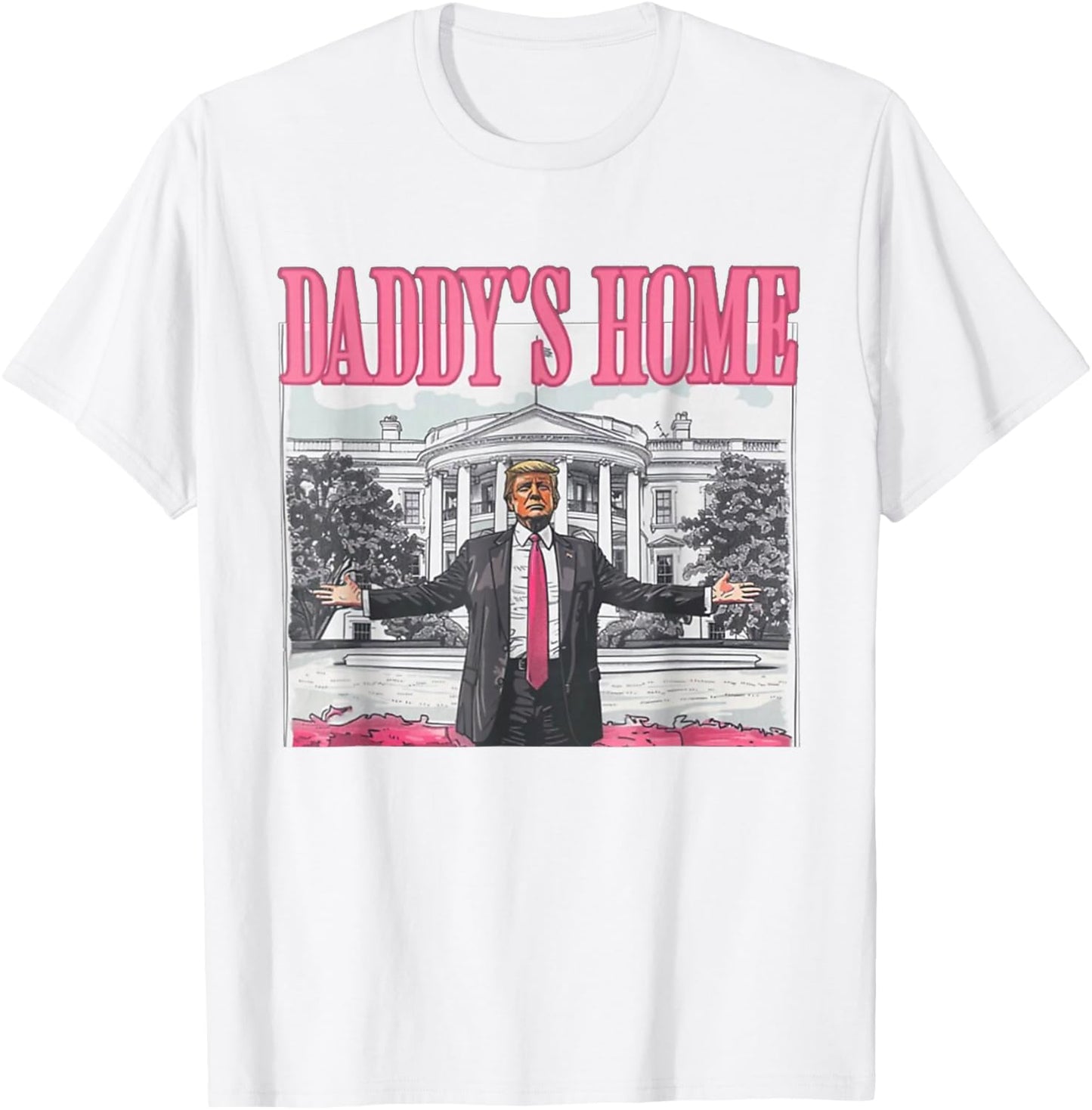 Trump Daddys Home White House 2024 T-Shirt - T-Shirt | White