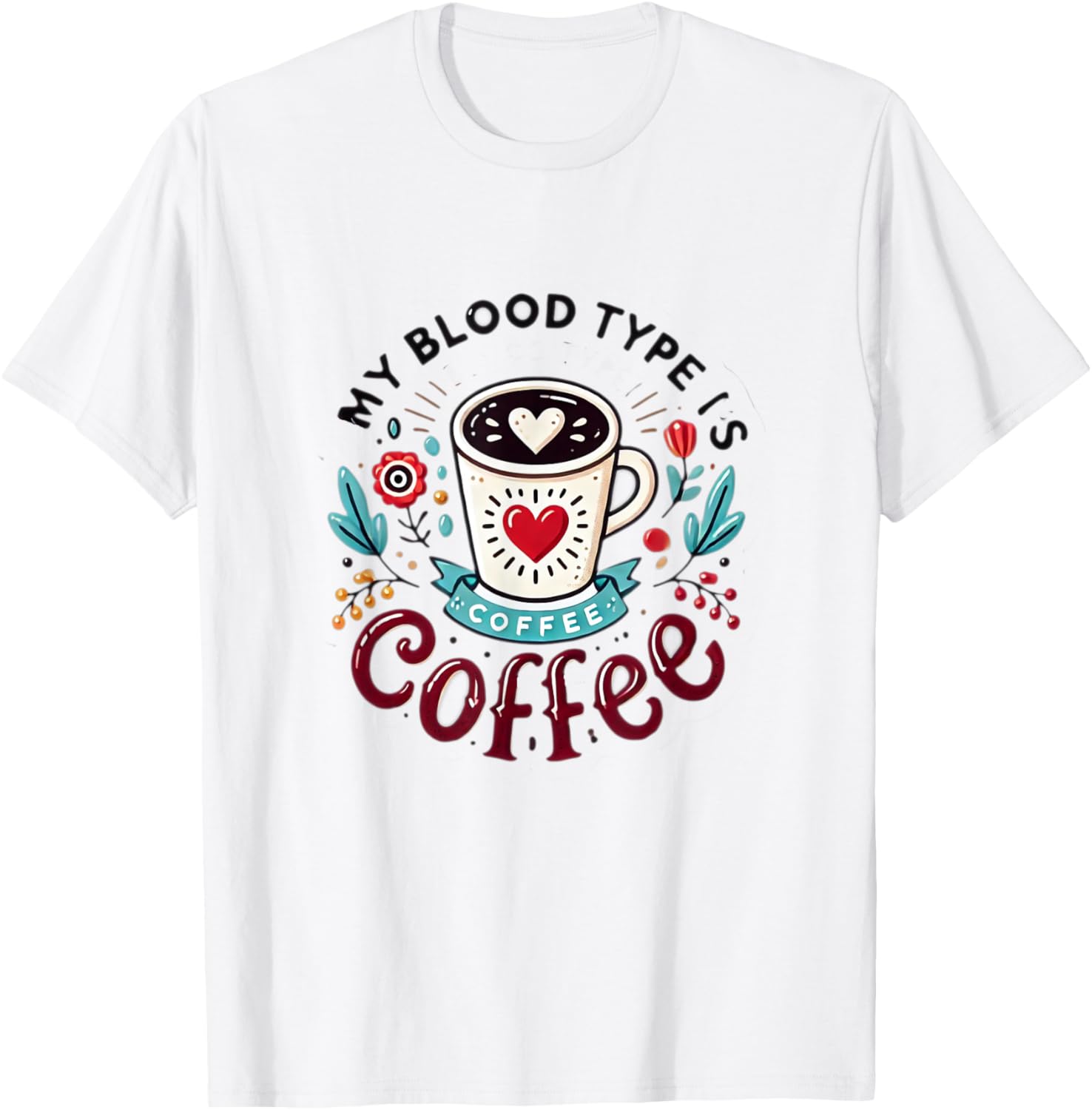 My Blood Type Is Coffee T-Shirt - T-Shirt | White
