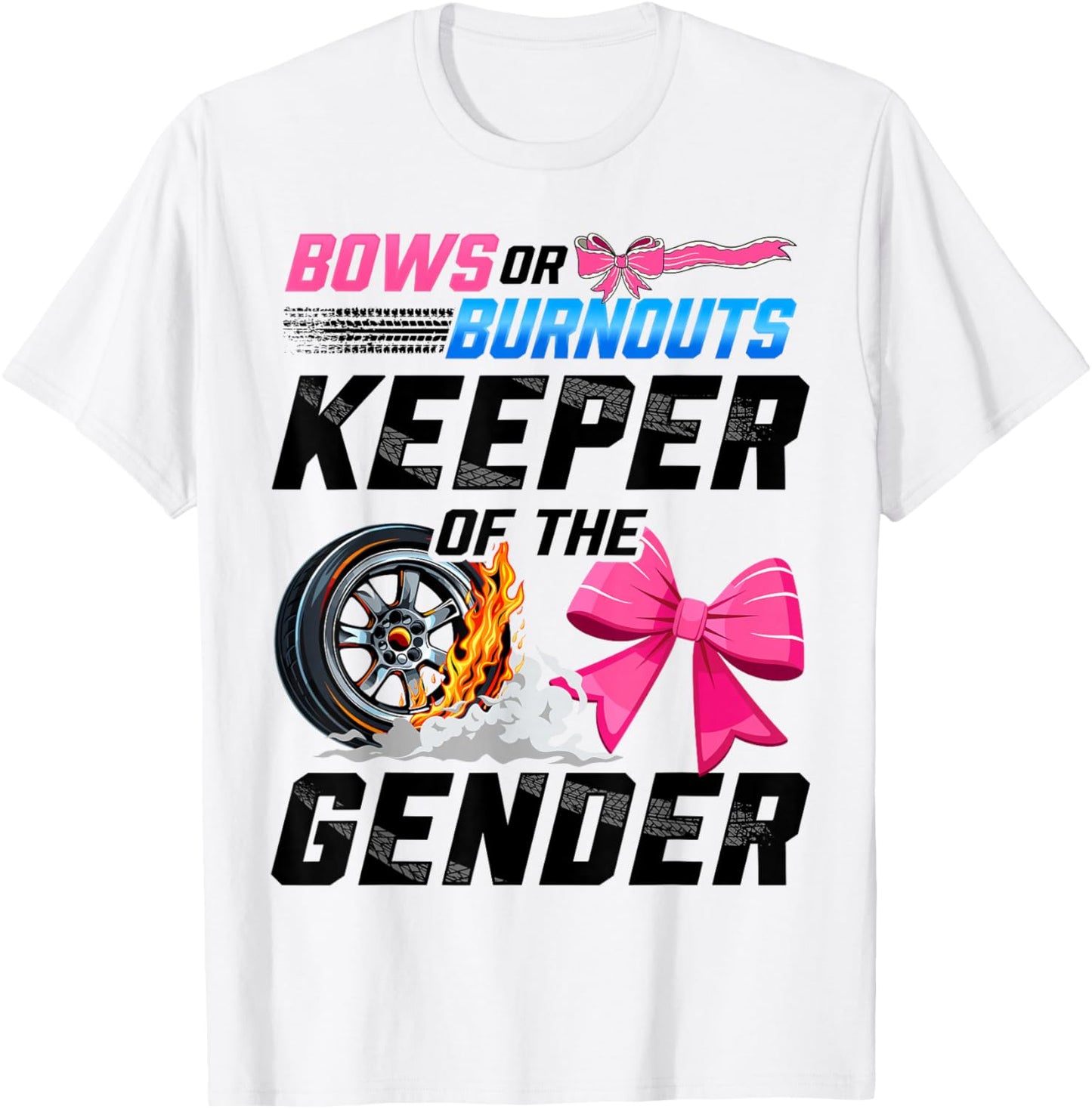 Burnouts Or Bows Gender Reveal Party Keeper of The Gender T-Shirt - T-Shirt | White