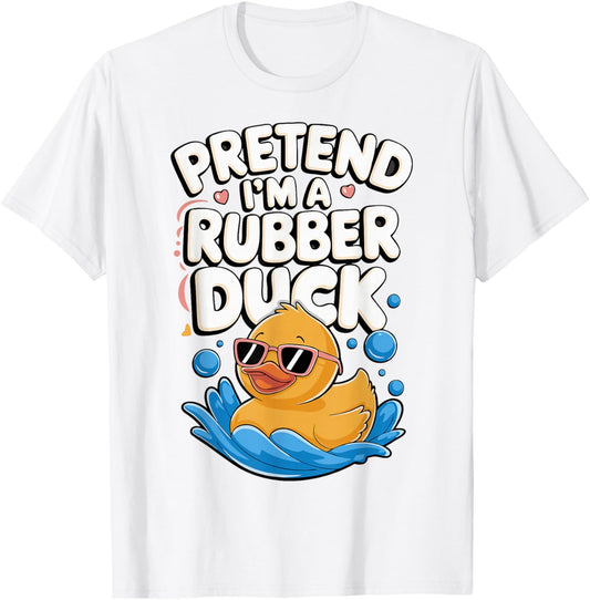 Pretend I'm A Rubber Duck T-Shirt - T-Shirt | White