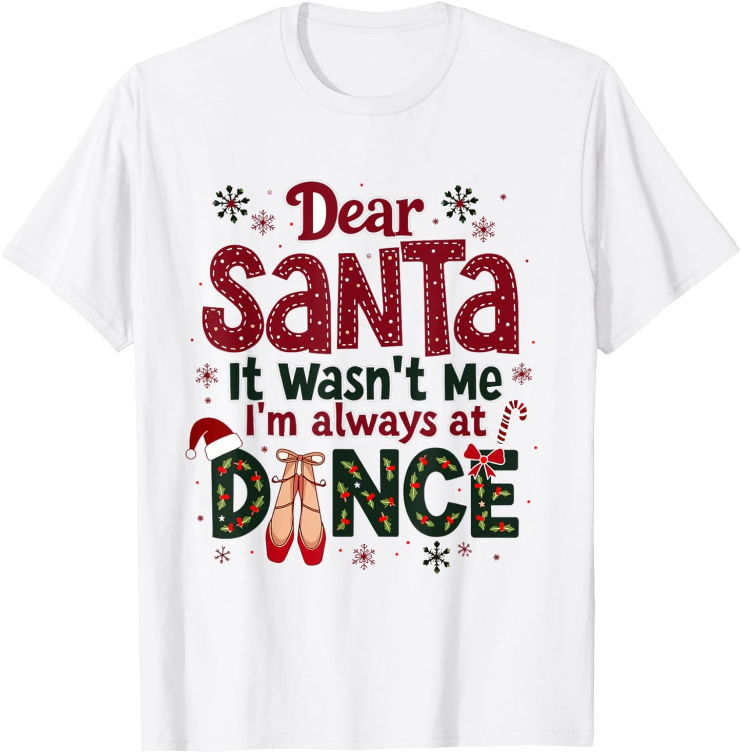 Dear Santa It Wasn't Me I'm Always At Dance Ballet Christmas T-Shirt - T-Shirt | White