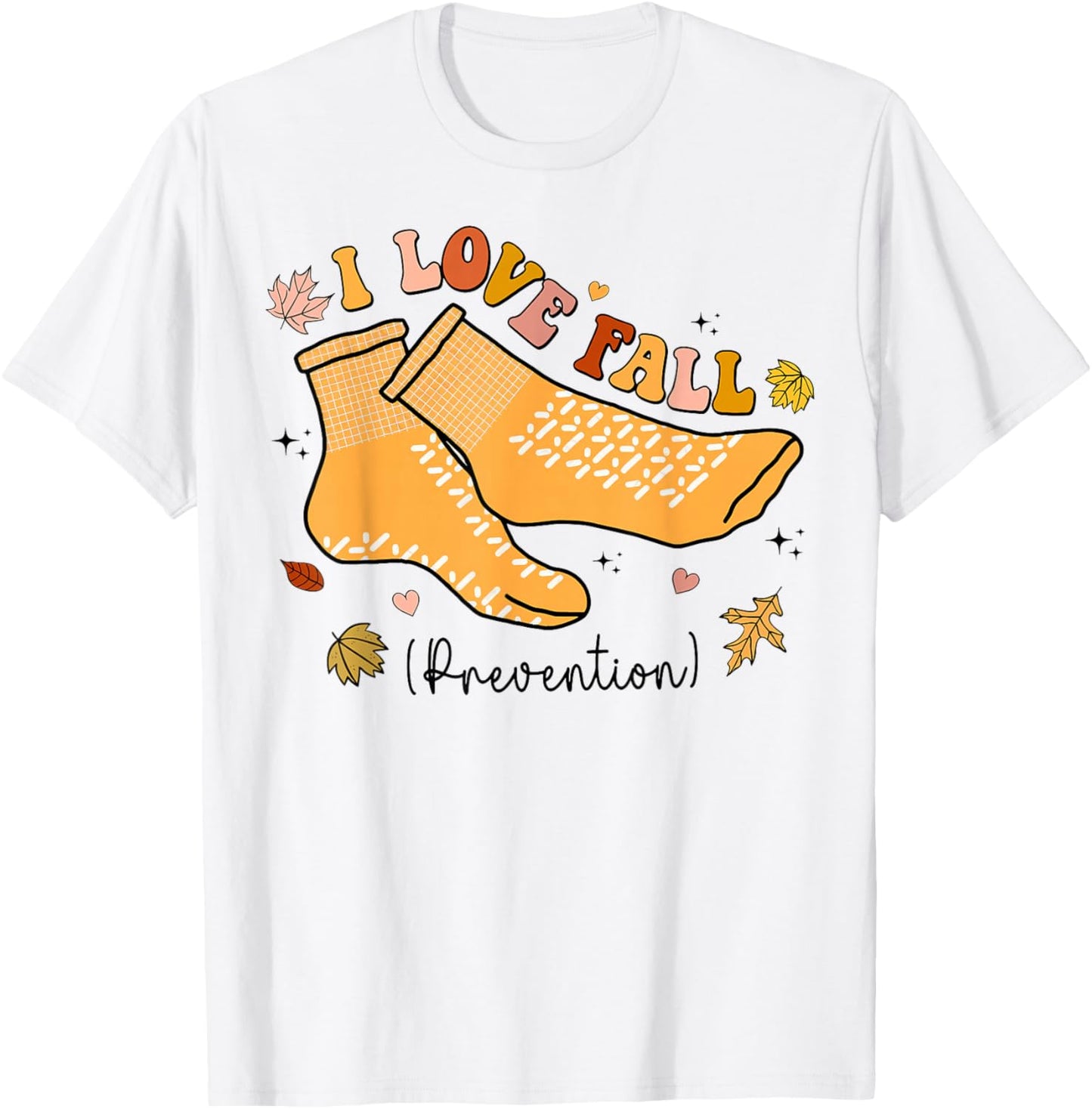 I Love Fall Prevention Socks Physical Therapy Autumn T-Shirt - T-Shirt | White