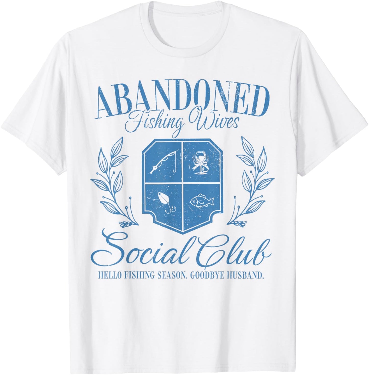 Vintage Abandoned Fishing Wives Hello Fishing Season Club T-Shirt - T-Shirt | White