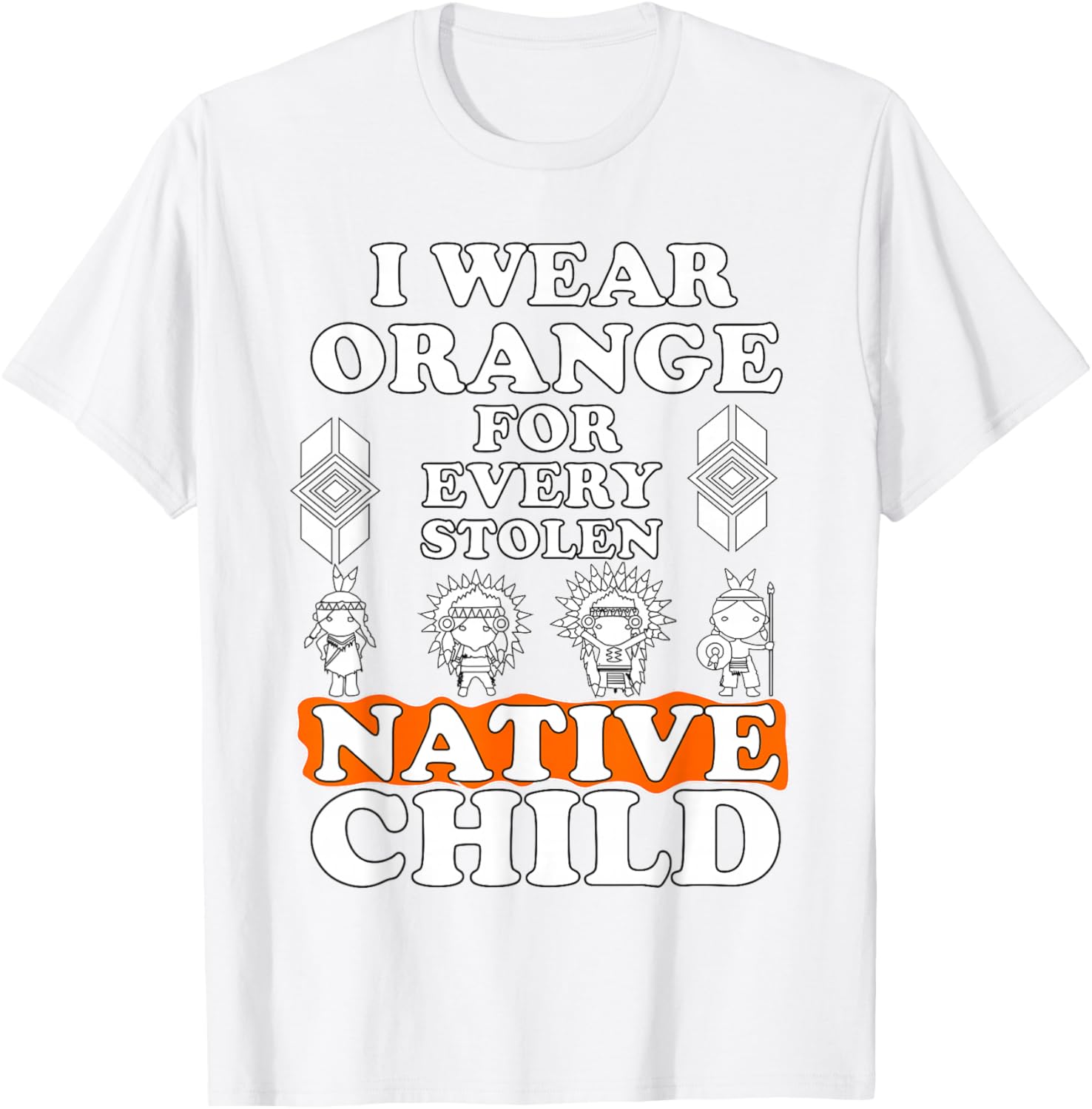 I Wear Orange for Every American Native Child Indian Pride T-Shirt - T-Shirt | White
