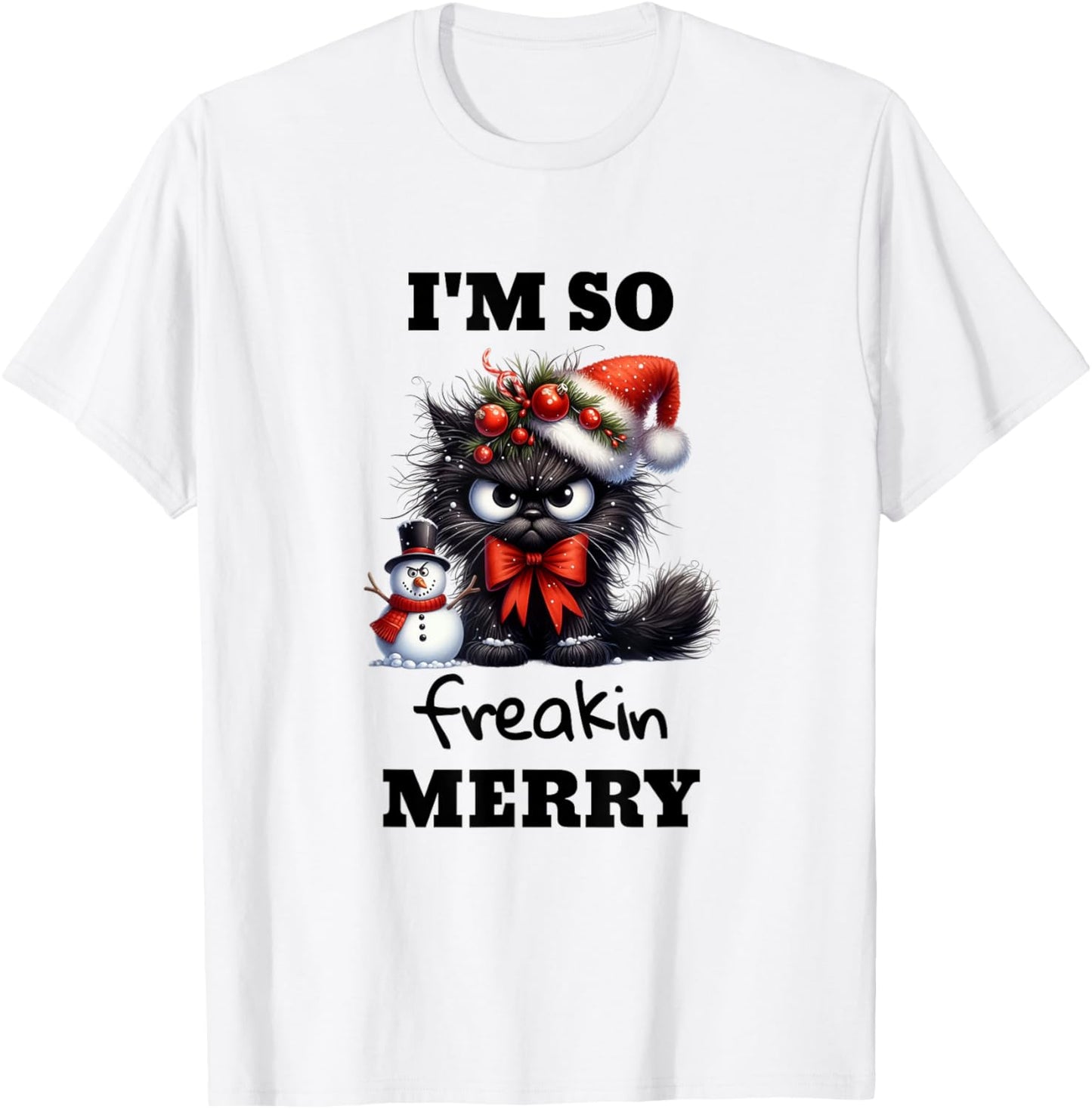 I'm So Freakin Merry Christmas Angry Cat and Snowman Funny T-Shirt - T-Shirt | White
