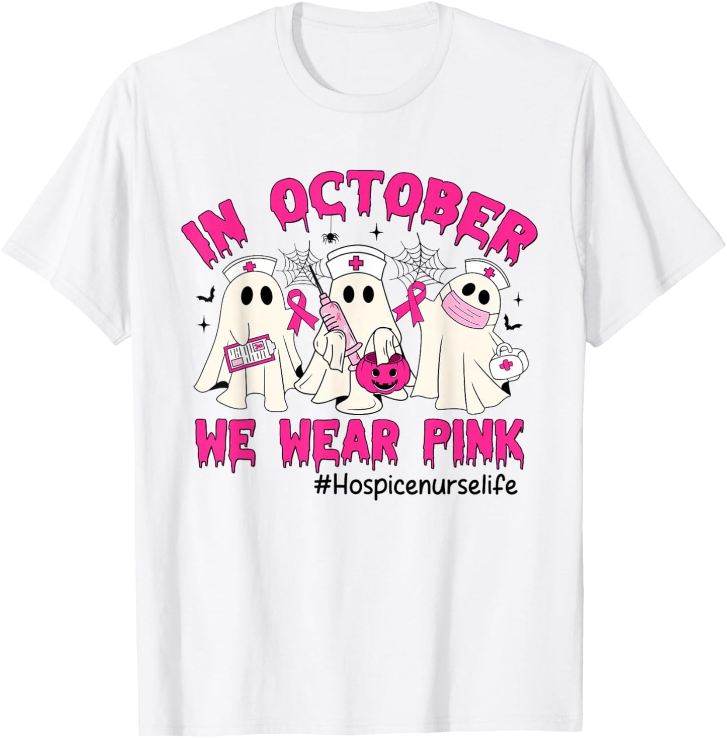 In October We Wear Pink Hospice Nurse Life Breast Cancer T-Shirt - T-Shirt | White