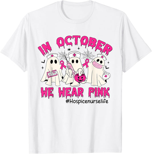 In October We Wear Pink Hospice Nurse Life Breast Cancer T-Shirt - T-Shirt | White