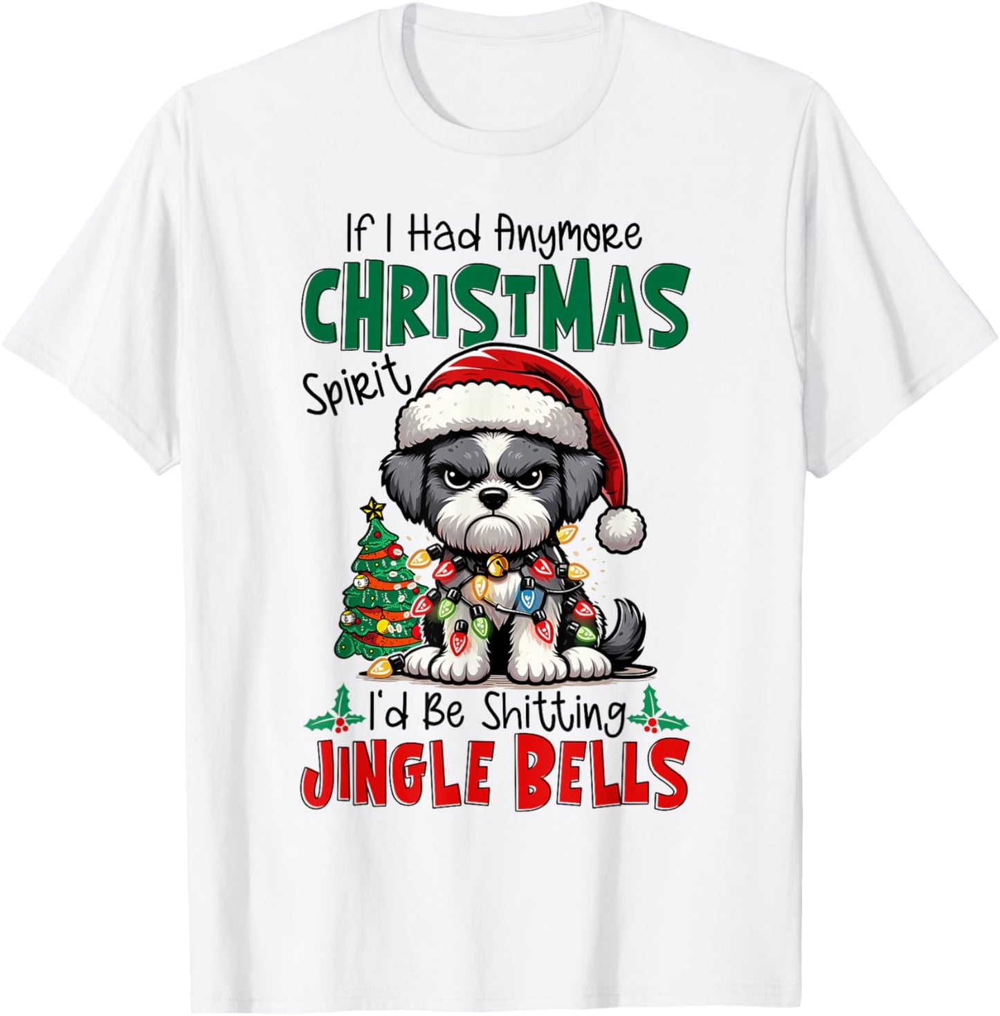 If I Had Anymore Xmas Spirit I'd Be Shitting Jingle Bells T-Shirt - T-Shirt | White