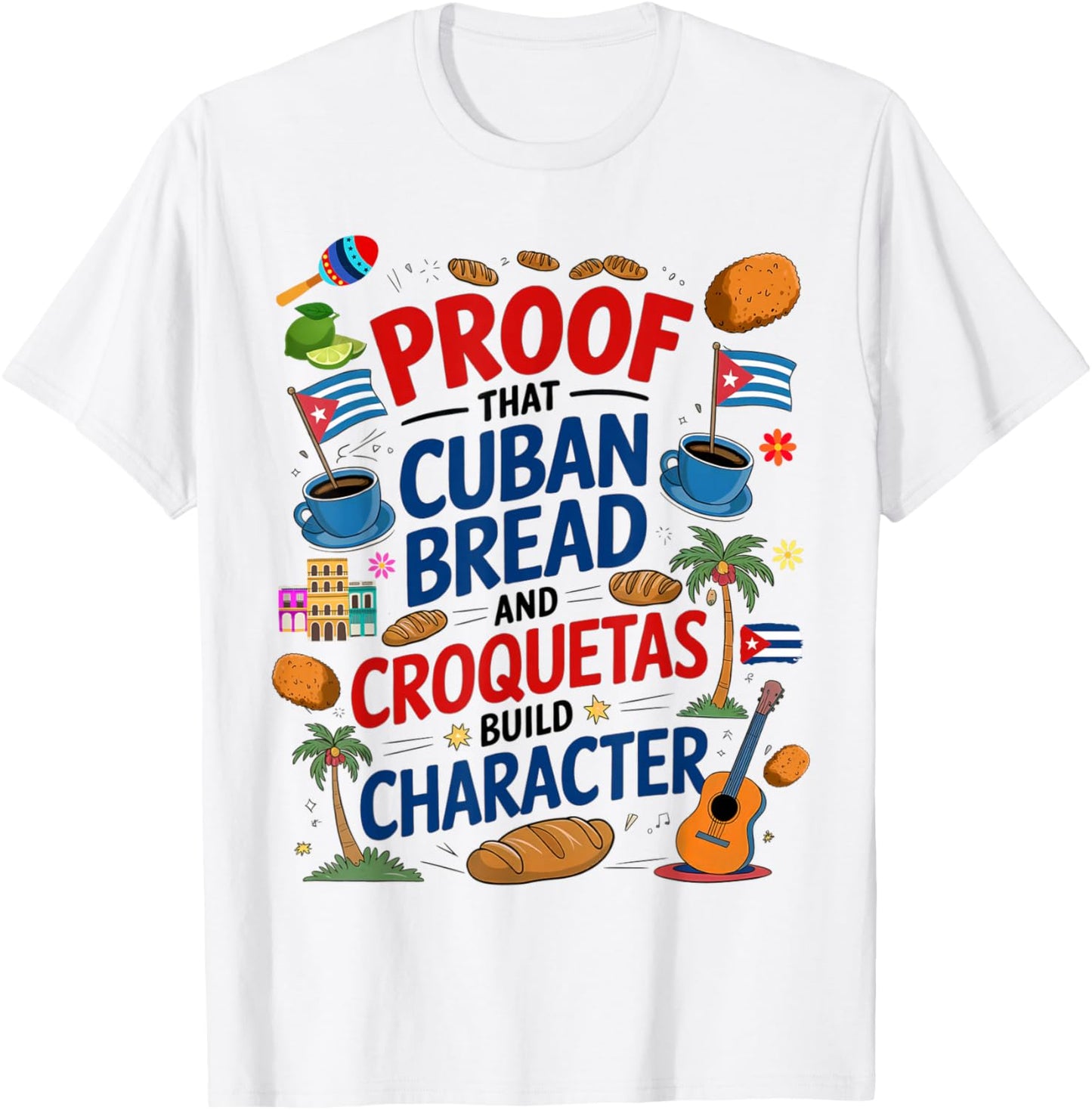 Cuban Flag Ideas & Hispanic Cuban Croquetas T-Shirt - T-Shirt | White