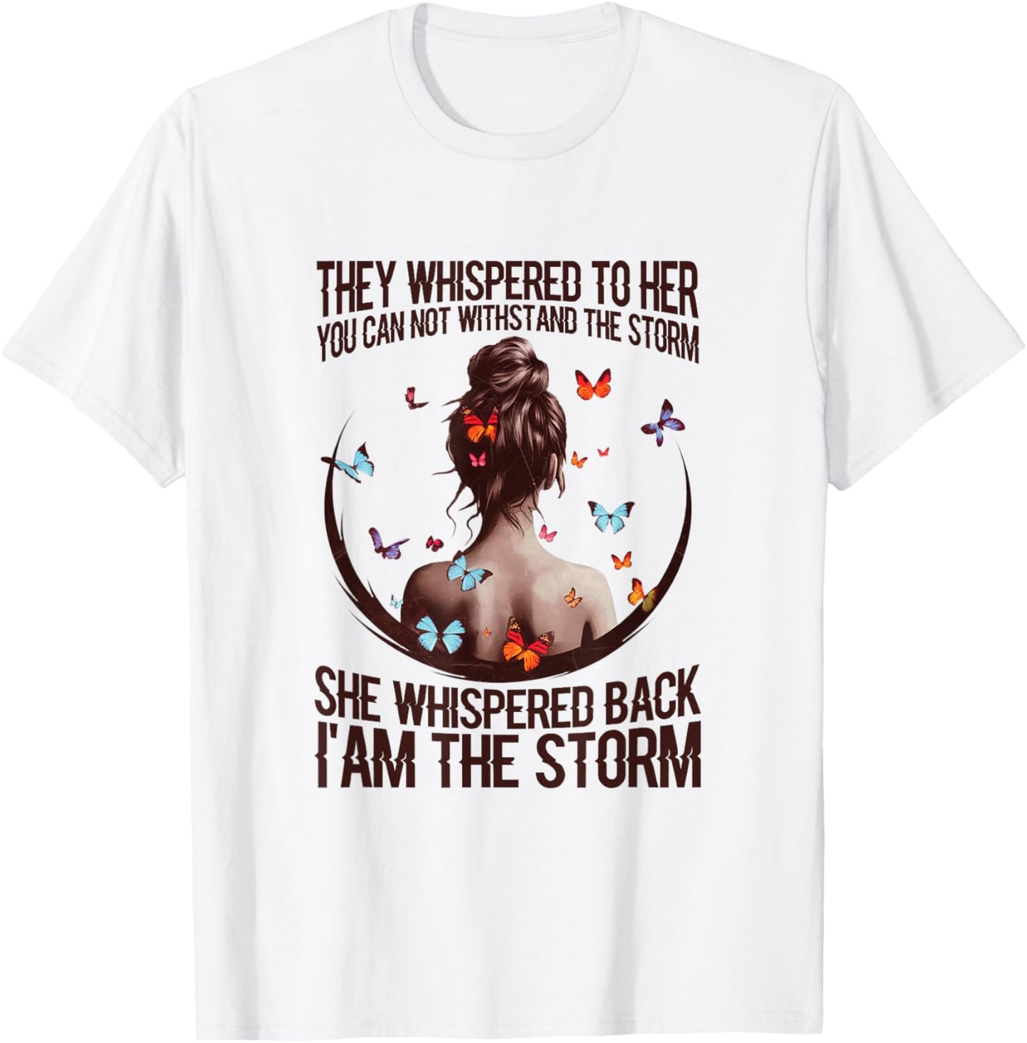 They Whispered to Her You Cannot Withstand The Storm T-Shirt - T-Shirt | White
