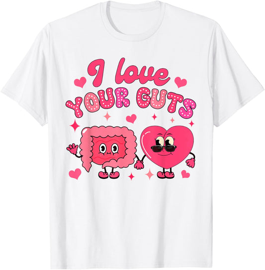 Valentine’s Day Gastro Endoscopy Nurse I Love Your Guts T-Shirt - T-Shirt | White
