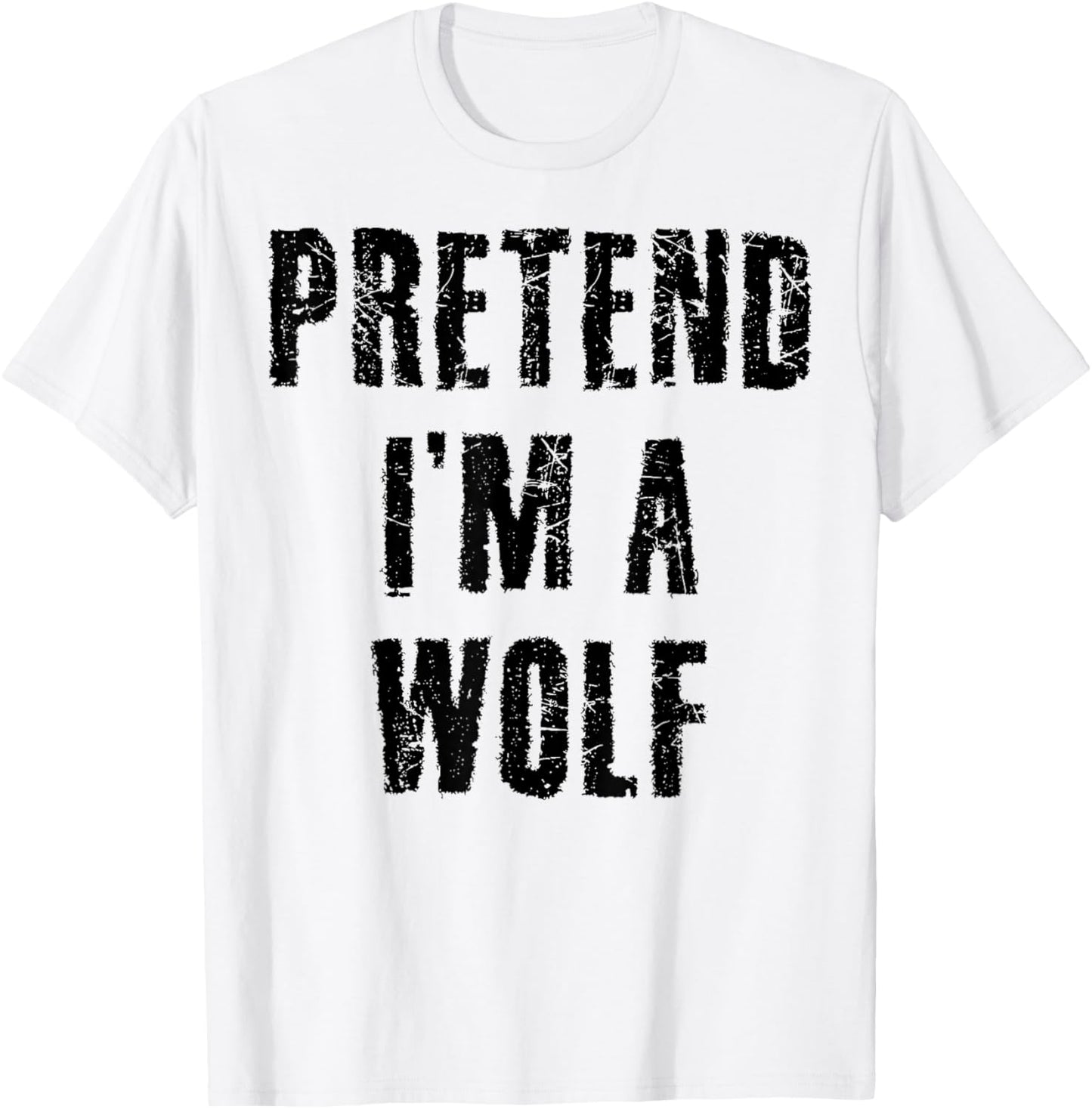 Pretend I'm a Wolf Funny Last Minute Halloween Costume T-Shirt - T-Shirt | White