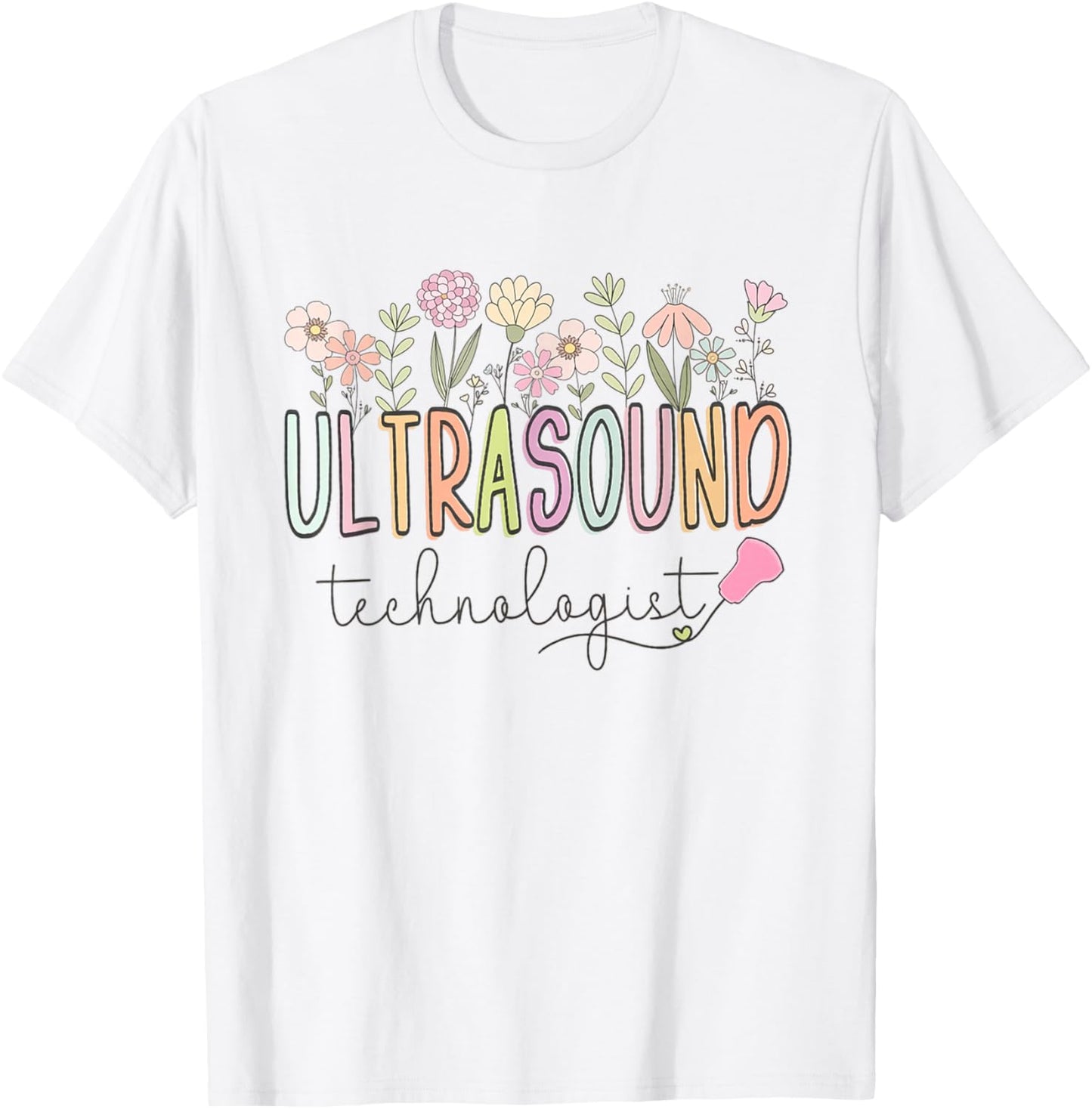 Ultrasound Technologist Graduation Flowers Sonographer RDMS T-Shirt - T-Shirt | White