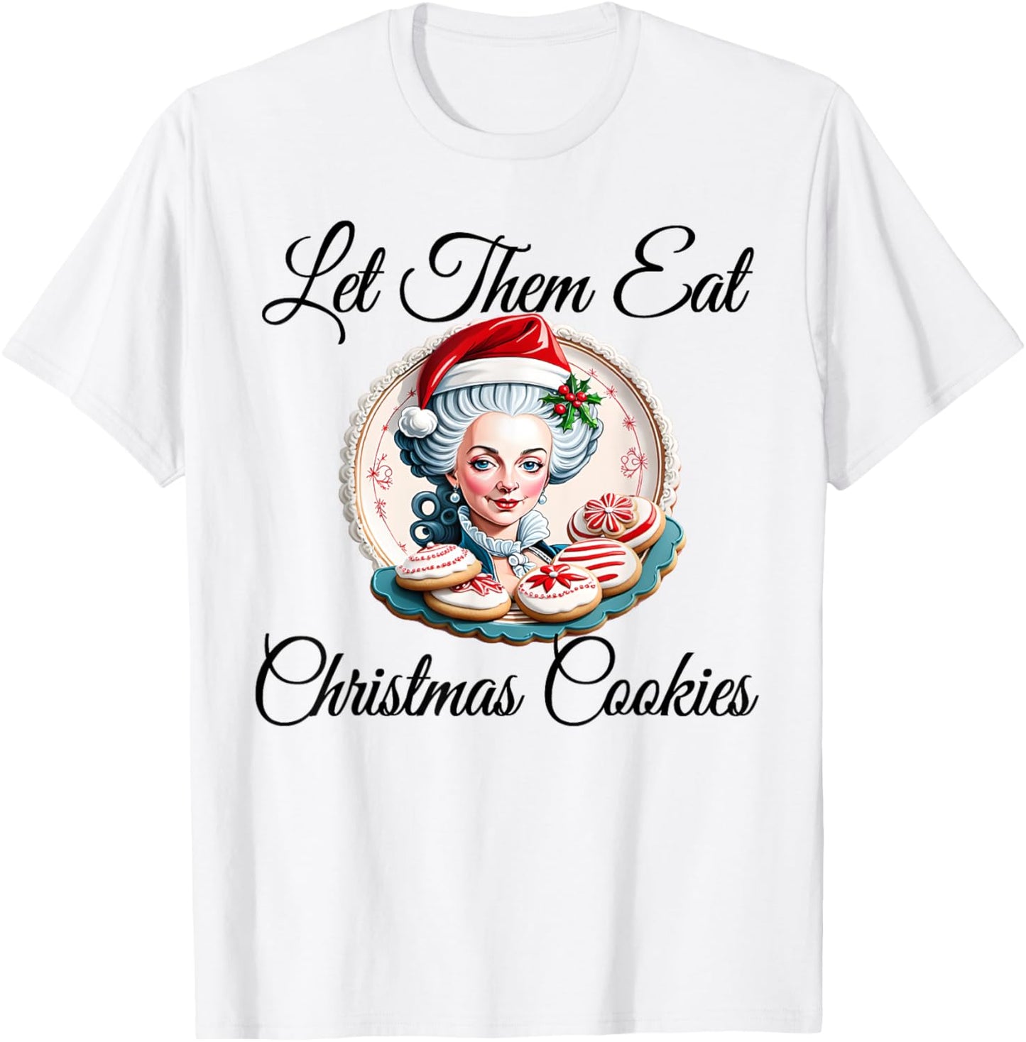 Let Them Eat Christmas Cookies - Marie Antoinette T-Shirt - T-Shirt | White