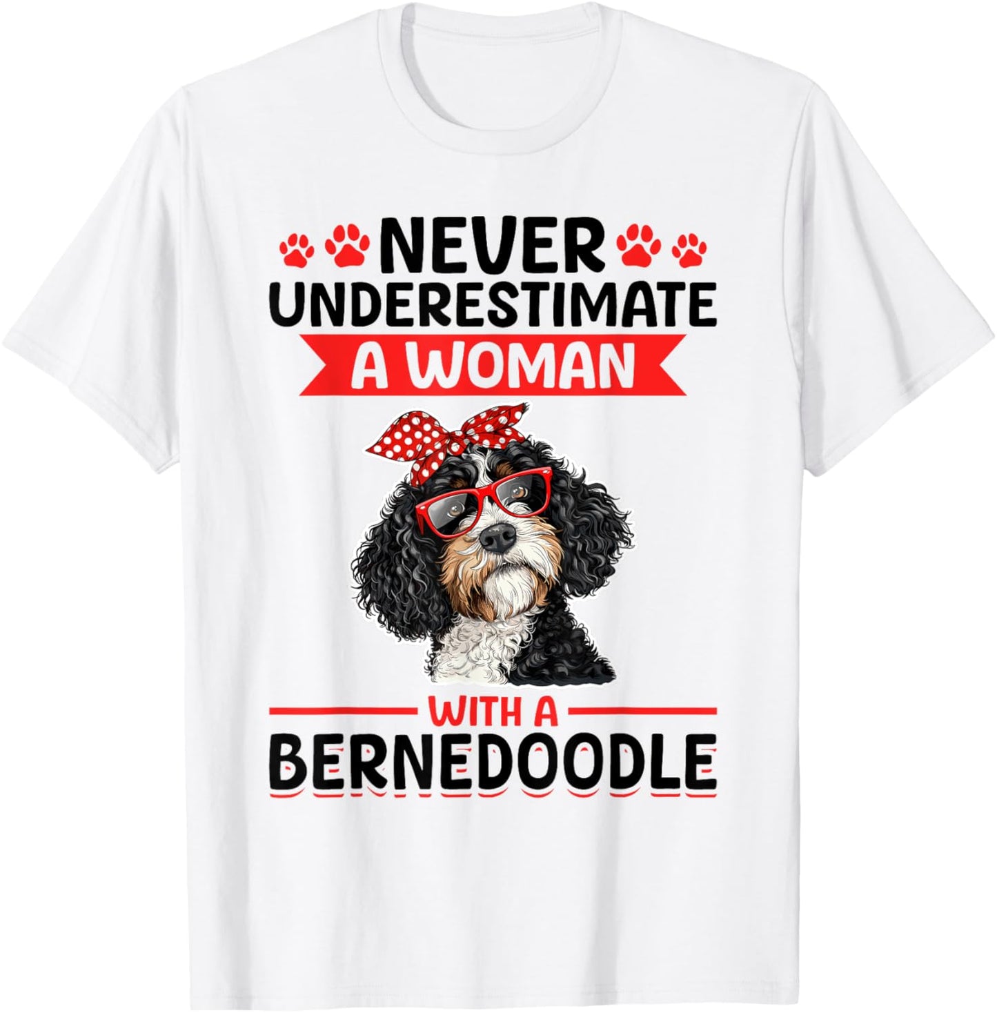 Bernedoodle Dog Breed Never Underestimate a Woman with a T-Shirt - T-Shirt | White