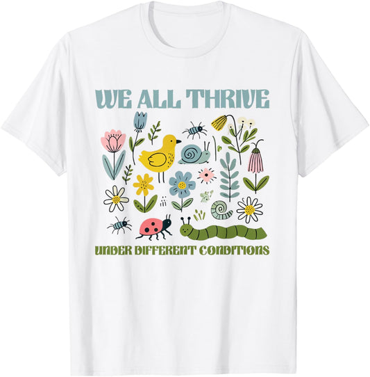 We All Thrive Under Different Conditions Autism Sped Teacher T-Shirt - T-Shirt | White
