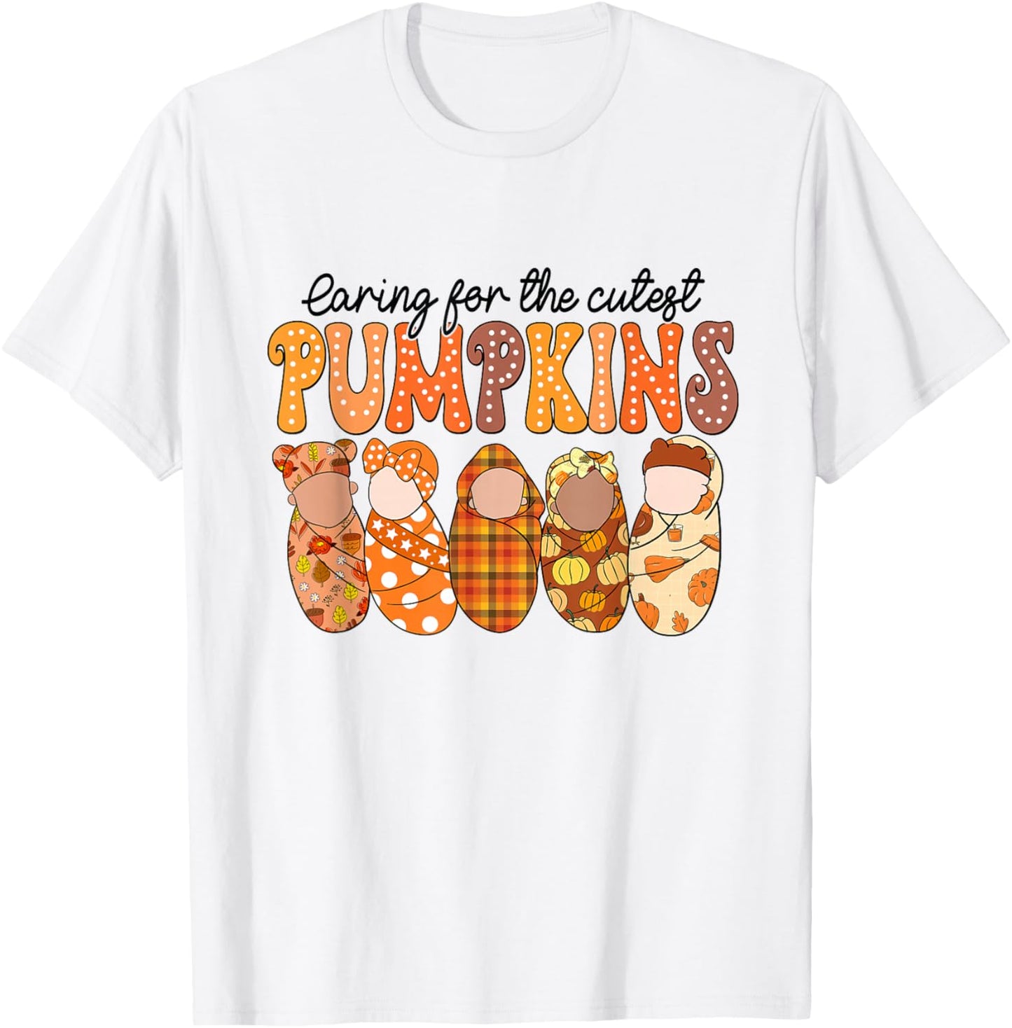 Caring For The Cutest Pumpkins NICU Nurse Fall Thanksgiving T-Shirt - T-Shirt | White
