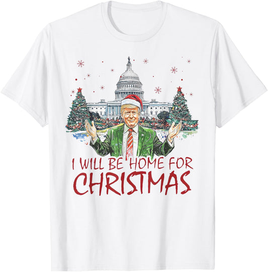 Trump I'll Be Home For Christmas Funny Xmas T-Shirt - T-Shirt | White