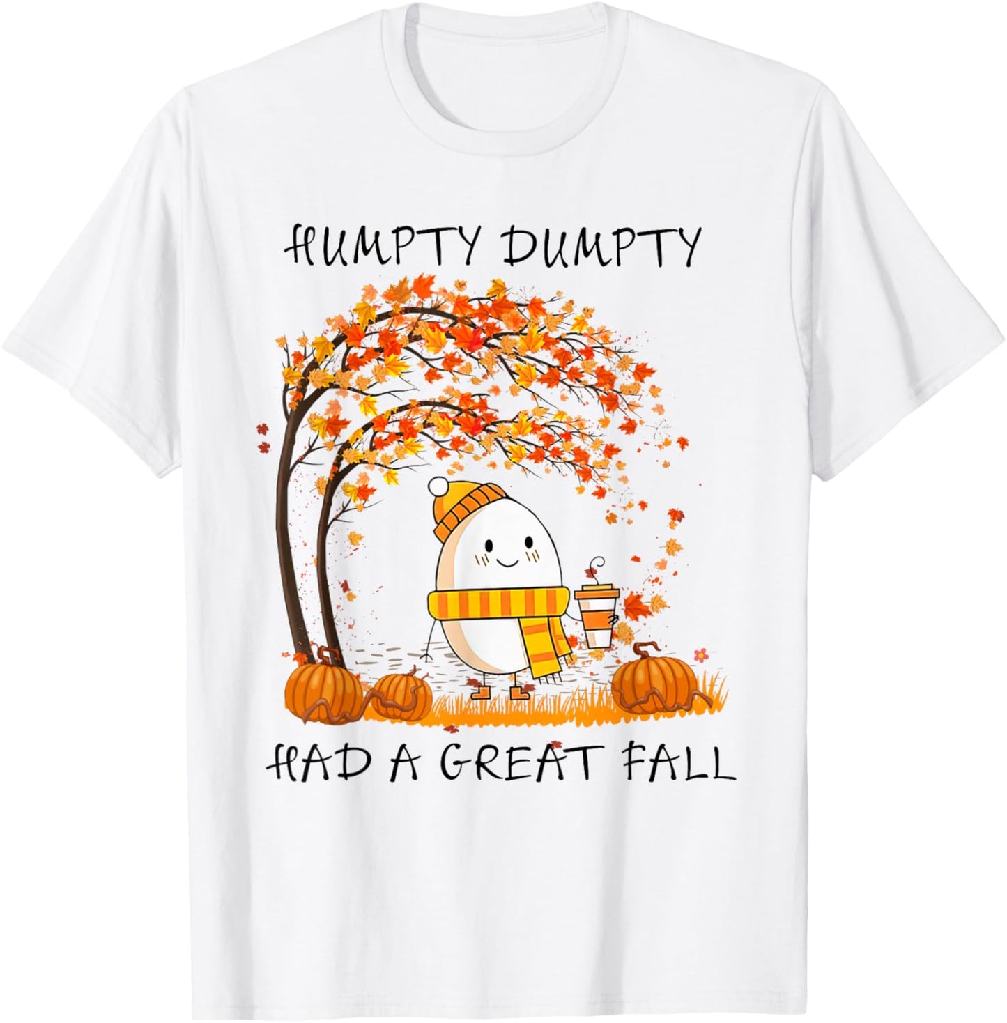 Humpty Dumpty Had A Great Fall Thanksgiving Autumn Halloween T-Shirt - T-Shirt | White
