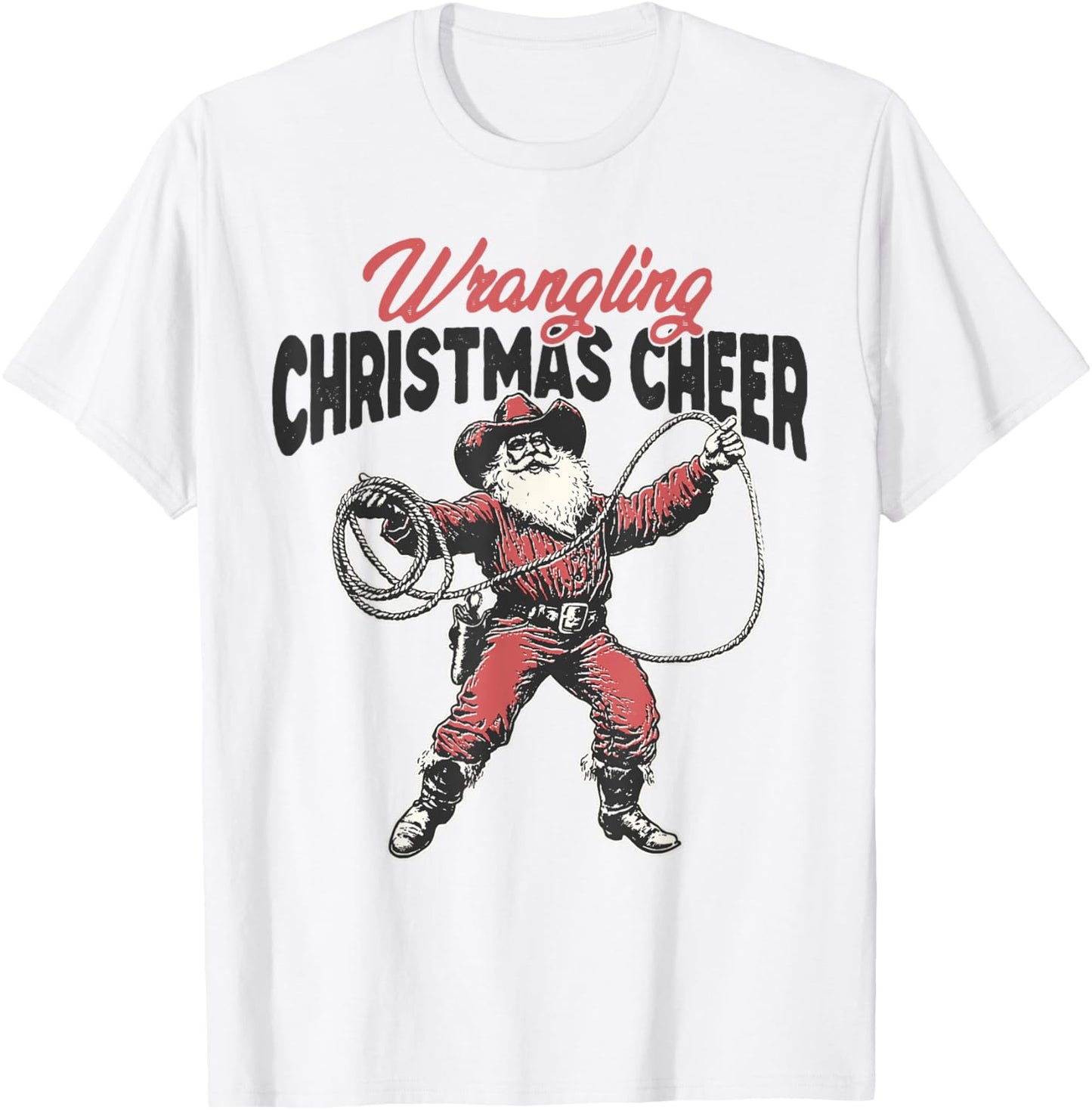 Wrangling Christmas Cheer Cowboy Santa Claus Western Xmas T-Shirt - T-Shirt | White
