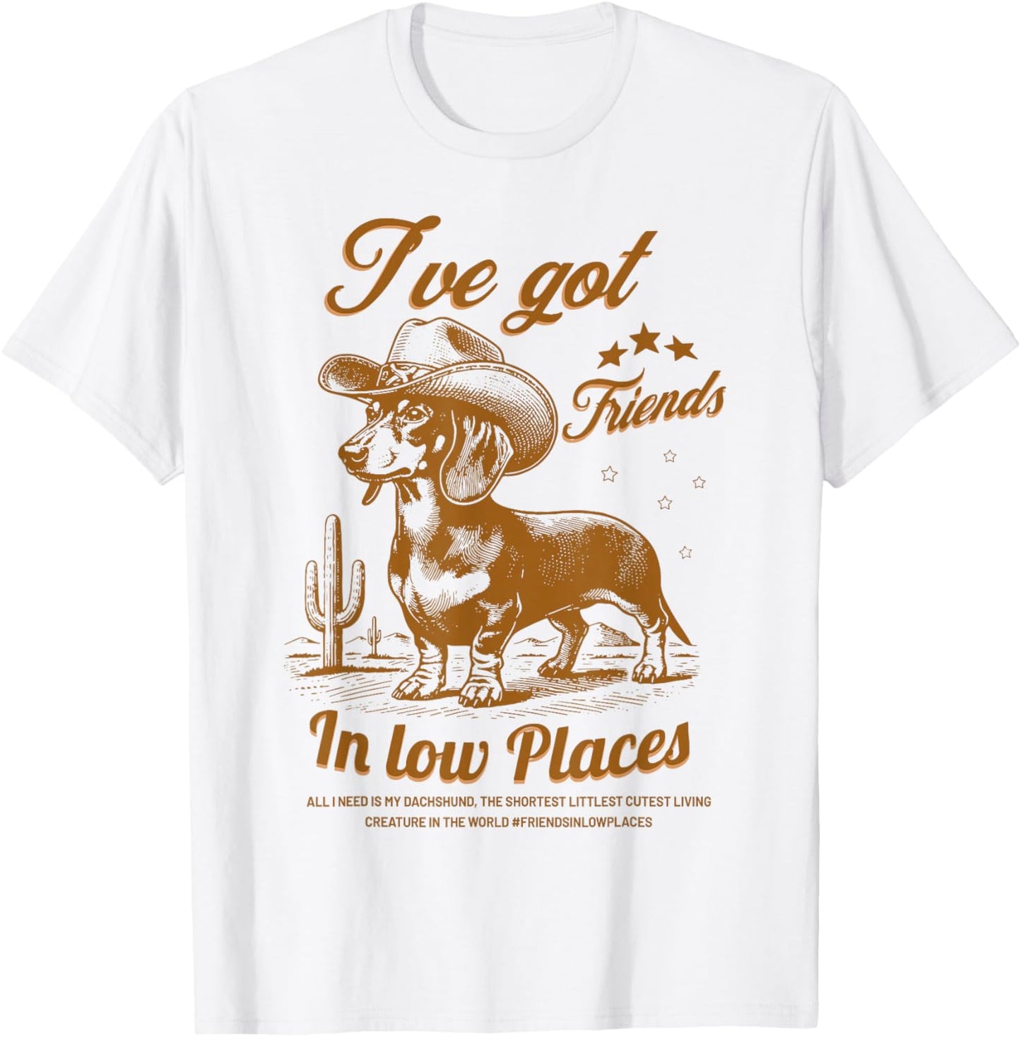 I've Got Friends in Low Places Funny Dachshund Cowboy Doxie T-Shirt - T-Shirt | White