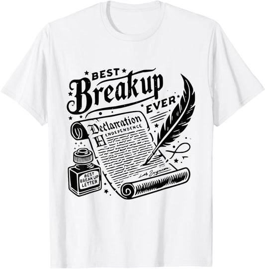 best breakup letter ever declaration of Independence T-Shirt - T-Shirt | White