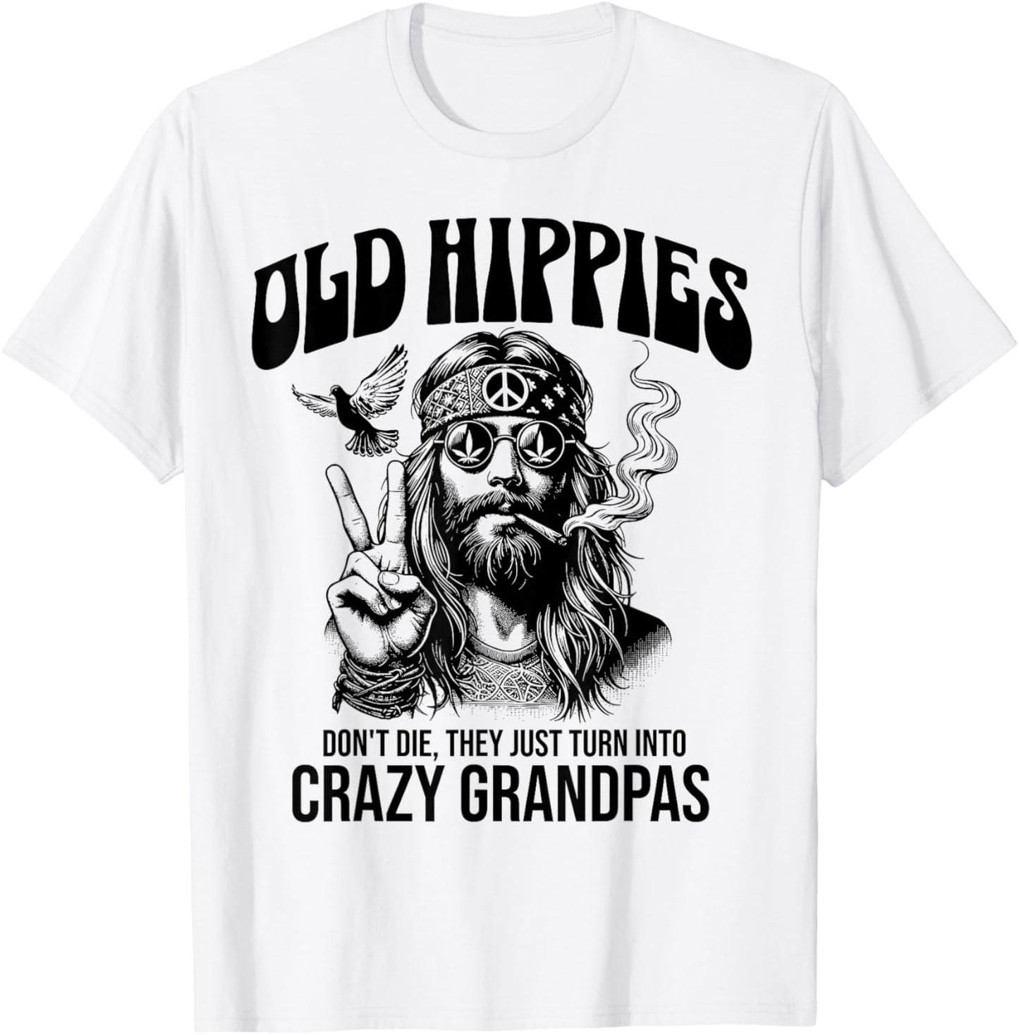 Old Hippies Don't Die They Just Turn Into Crazy Grandpas T-Shirt - T-Shirt | White