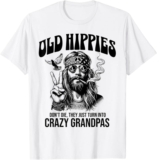 Old Hippies Don't Die They Just Turn Into Crazy Grandpas T-Shirt - T-Shirt | White
