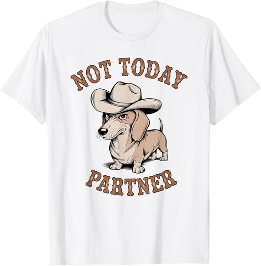 Not Today Partner Cowboy Dachshund Funny Dog Lover T-Shirt - T-Shirt | White