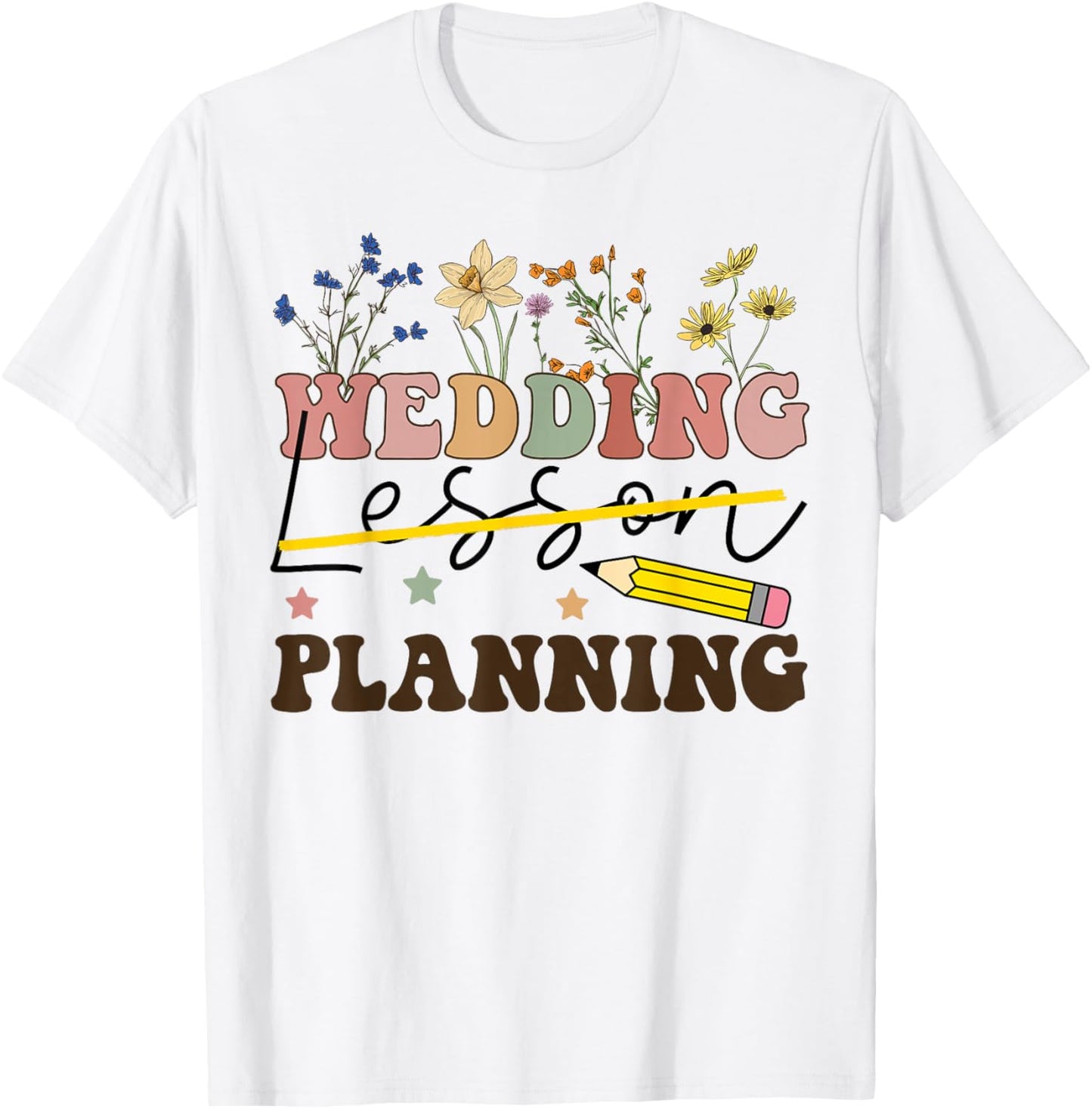 Wedding Planning Not Lesson Funny Engaged Teacher Engagement T-Shirt - T-Shirt | White